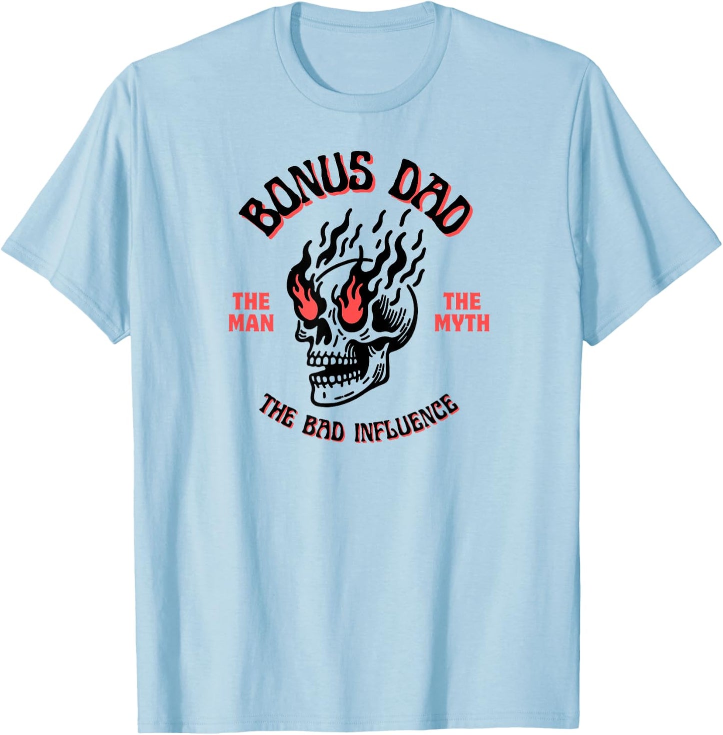 Bonus Dad The Man Myth Bad Influence Funny Fathers Stepdad T-Shirt - T-Shirt | Light Blue