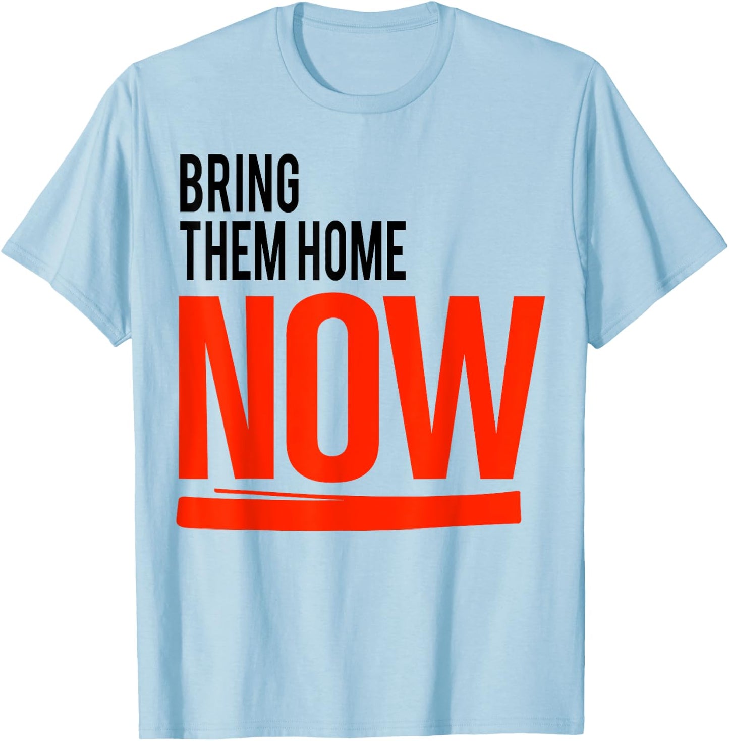Bring Them Home Now T-Shirt - T-Shirt | Light Blue