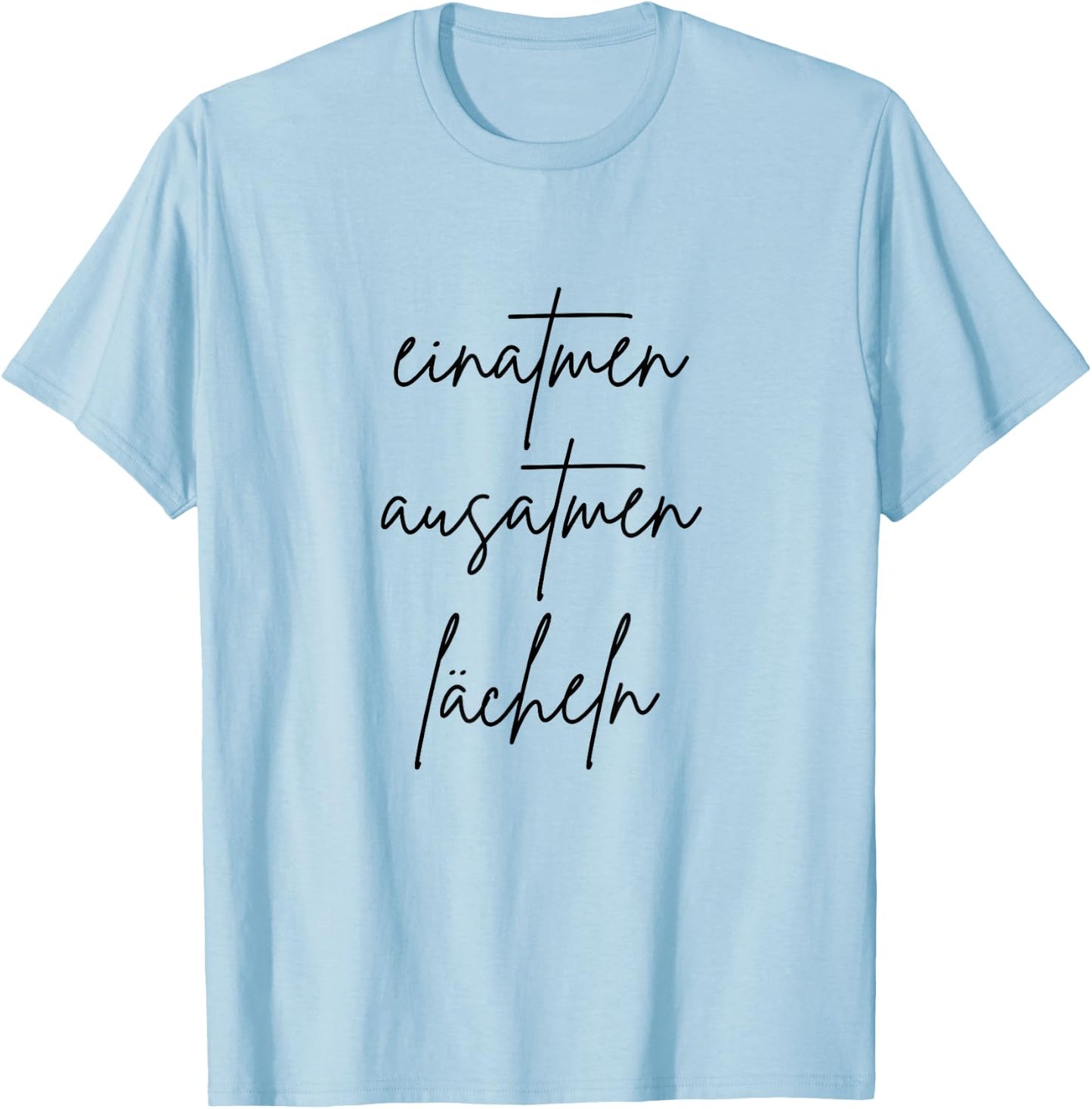 with German Text "Einatmen Ausatmen Smiles", gray T-Shirt - T-Shirt | Light Blue