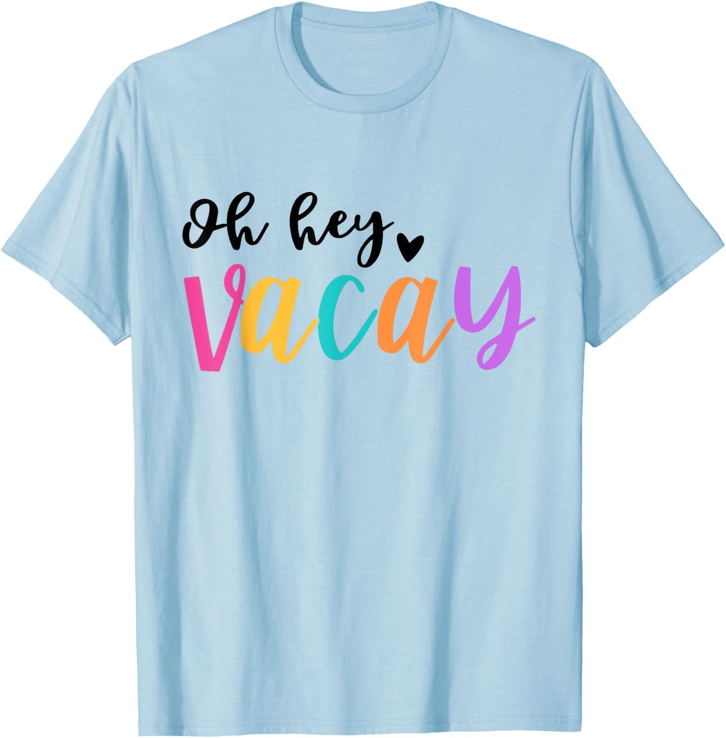 Oh Hey Vacay Summer Beach Funny Family Vacation Women Kids T-Shirt - T-Shirt | Light Blue