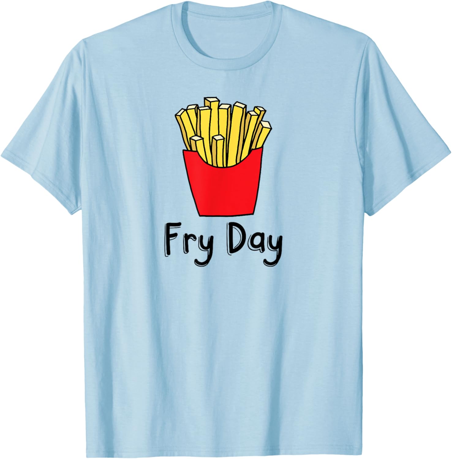 Fry Day Funny French Fries Friday Humor T-Shirt - T-Shirt | Light Blue