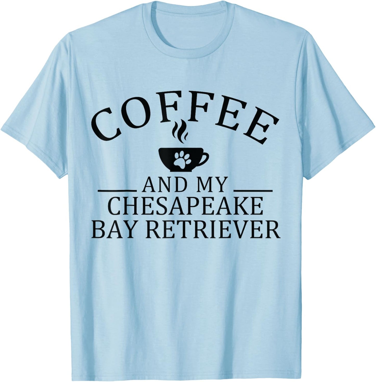 Chesapeake Bay Retriever Dog And Coffee Women T-Shirt - T-Shirt | Light Blue