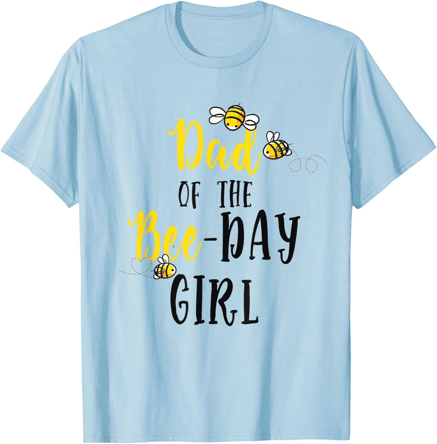 Dad of The Bee Day Girl Shirt Bee Birthday Matching Daddy T-Shirt - T-Shirt | Light Blue