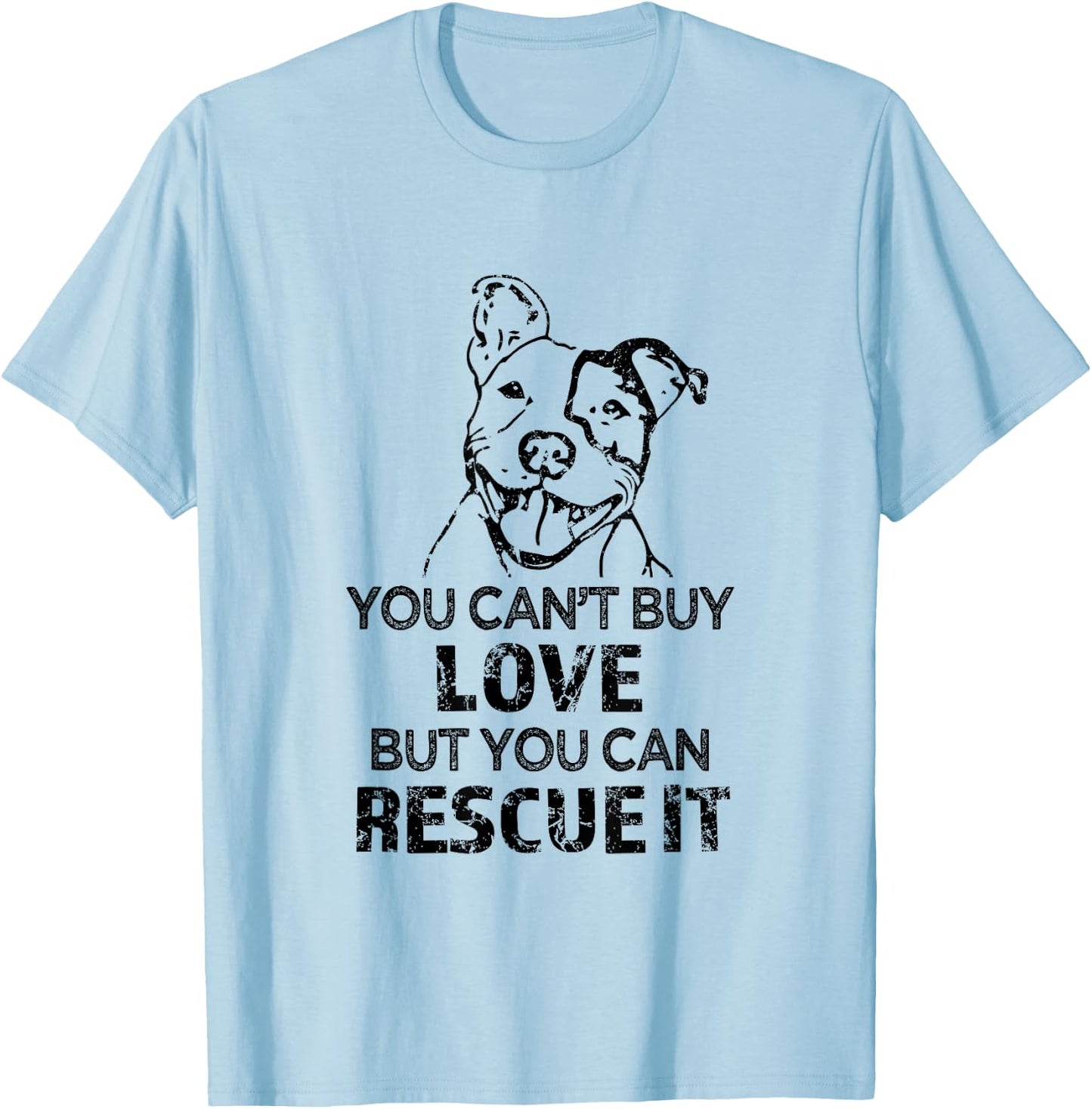 You can't buy love but you can rescue it - Pitbull Shirt T-Shirt - T-Shirt | Light Blue