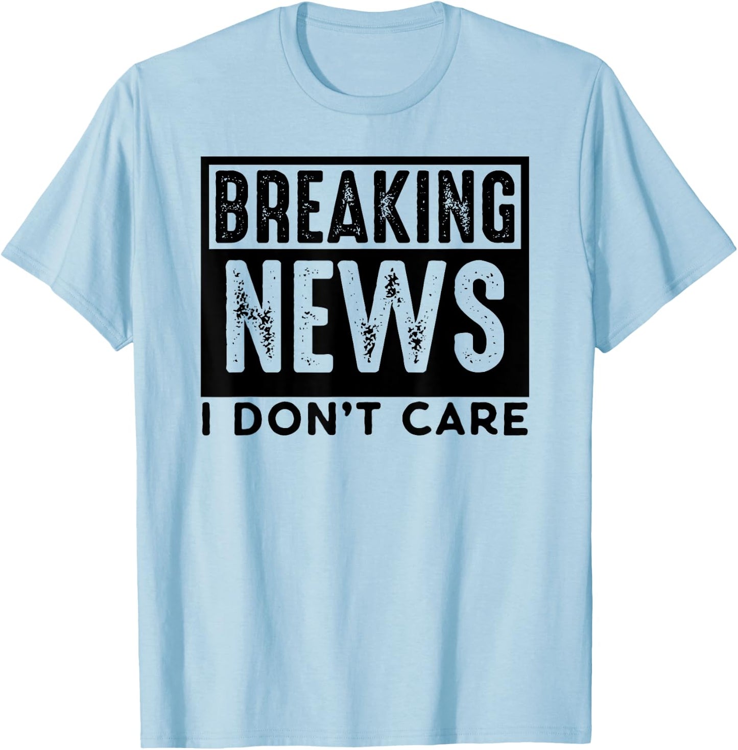 Breaking News I don't care Retro Vintage Funny saying PUNS T-Shirt - T-Shirt | Light Blue