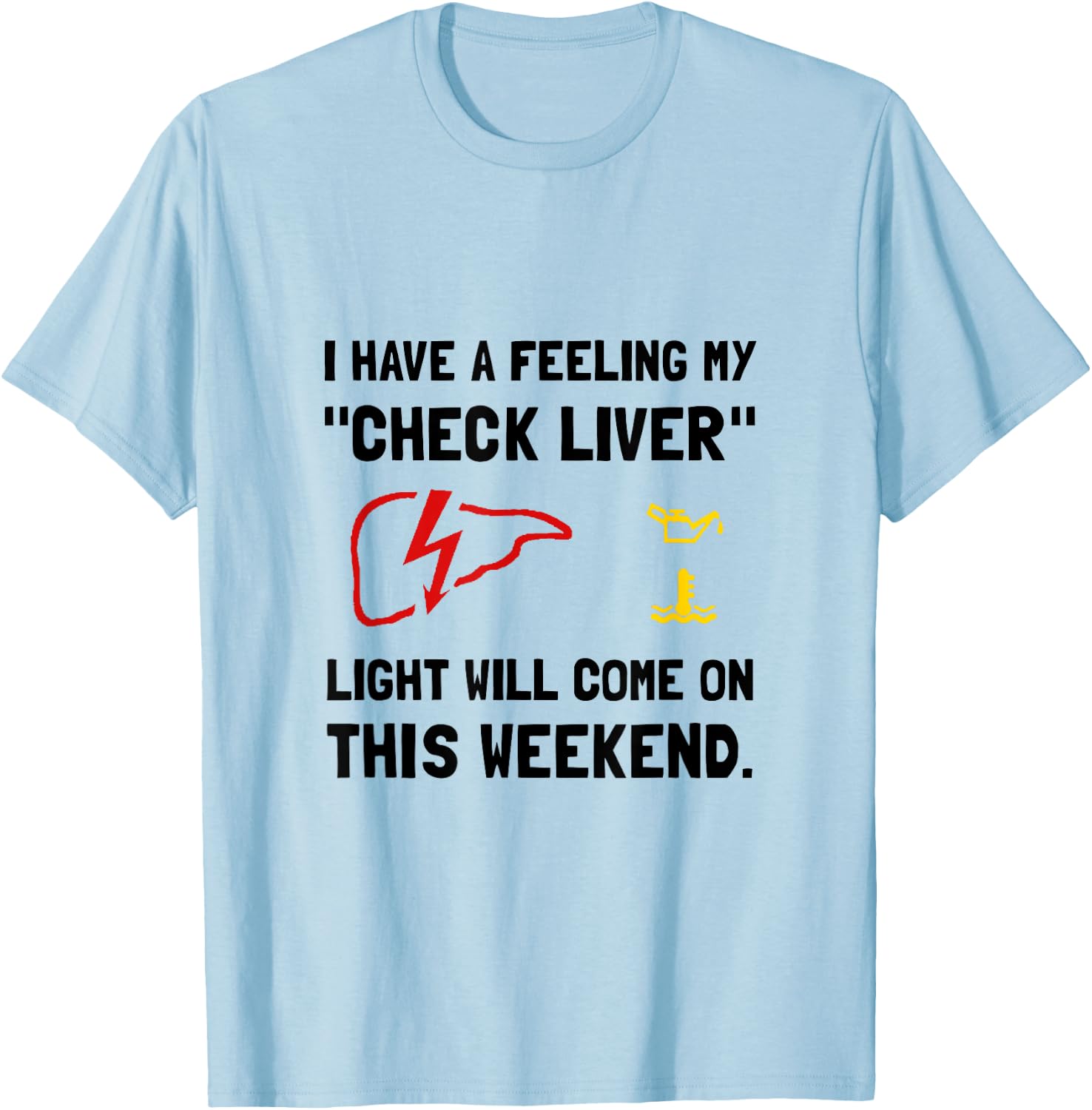 Check Liver Light Funny T-Shirt - T-Shirt | Light Blue