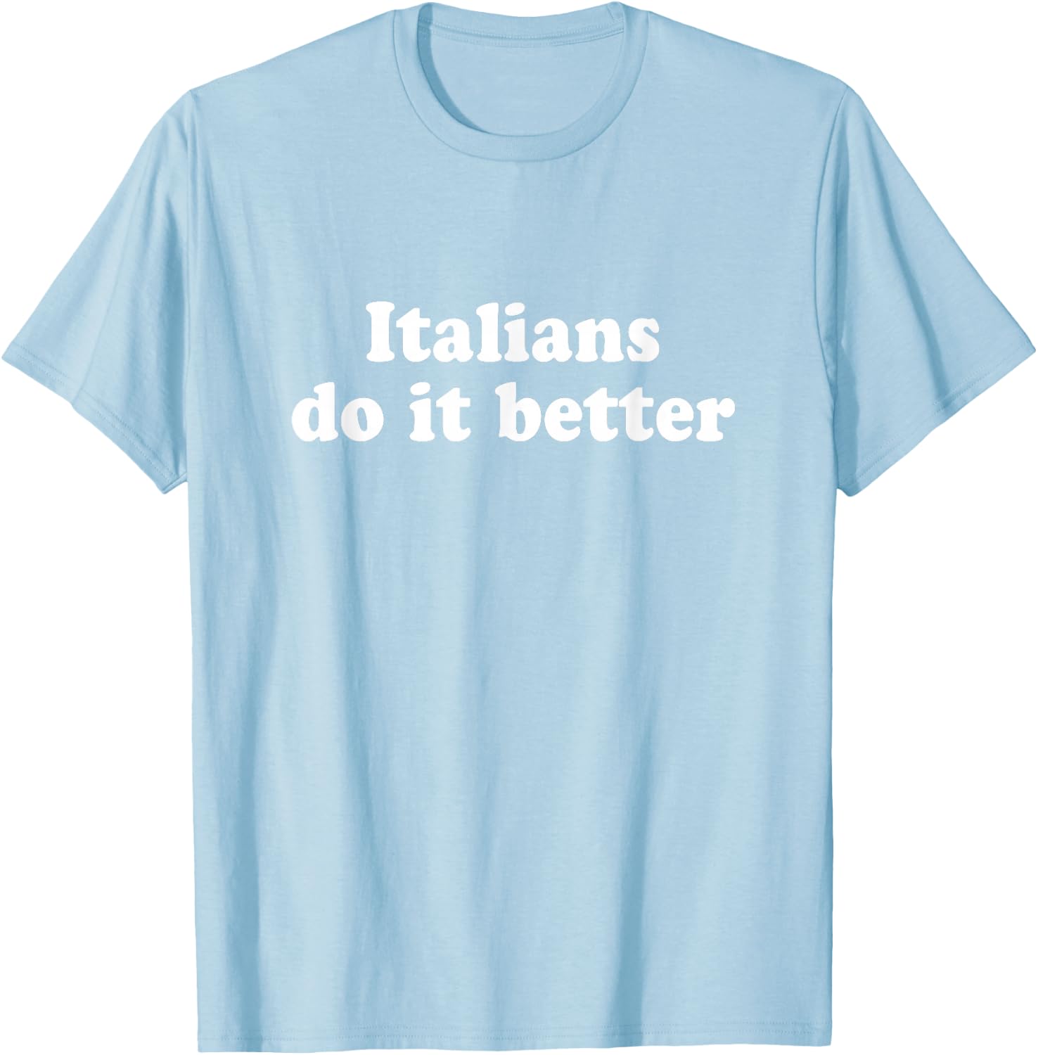 Italians Do It Better T-Shirt - T-Shirt | Light Blue
