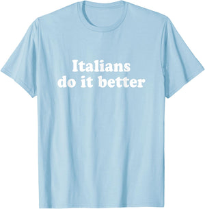 Italians Do It Better T-Shirt - T-Shirt | Light Blue