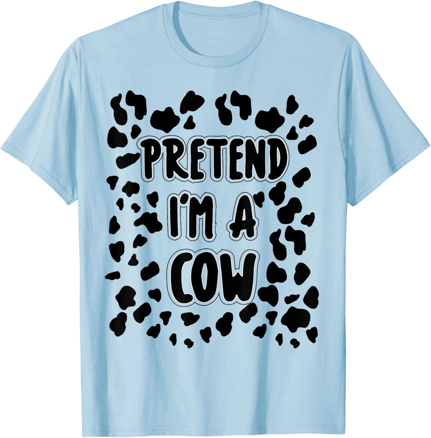 Pretend I'm A Cow Costume Easy Halloween Costume T-Shirt - T-Shirt | Light Blue