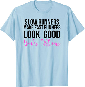 Slow Runners Make Fast Runners Look Good T-Shirt - T-Shirt | Light Blue