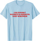 I Support Women's Rights And Wrongs Y2k Aesthetic T-Shirt - T-Shirt | Light Blue