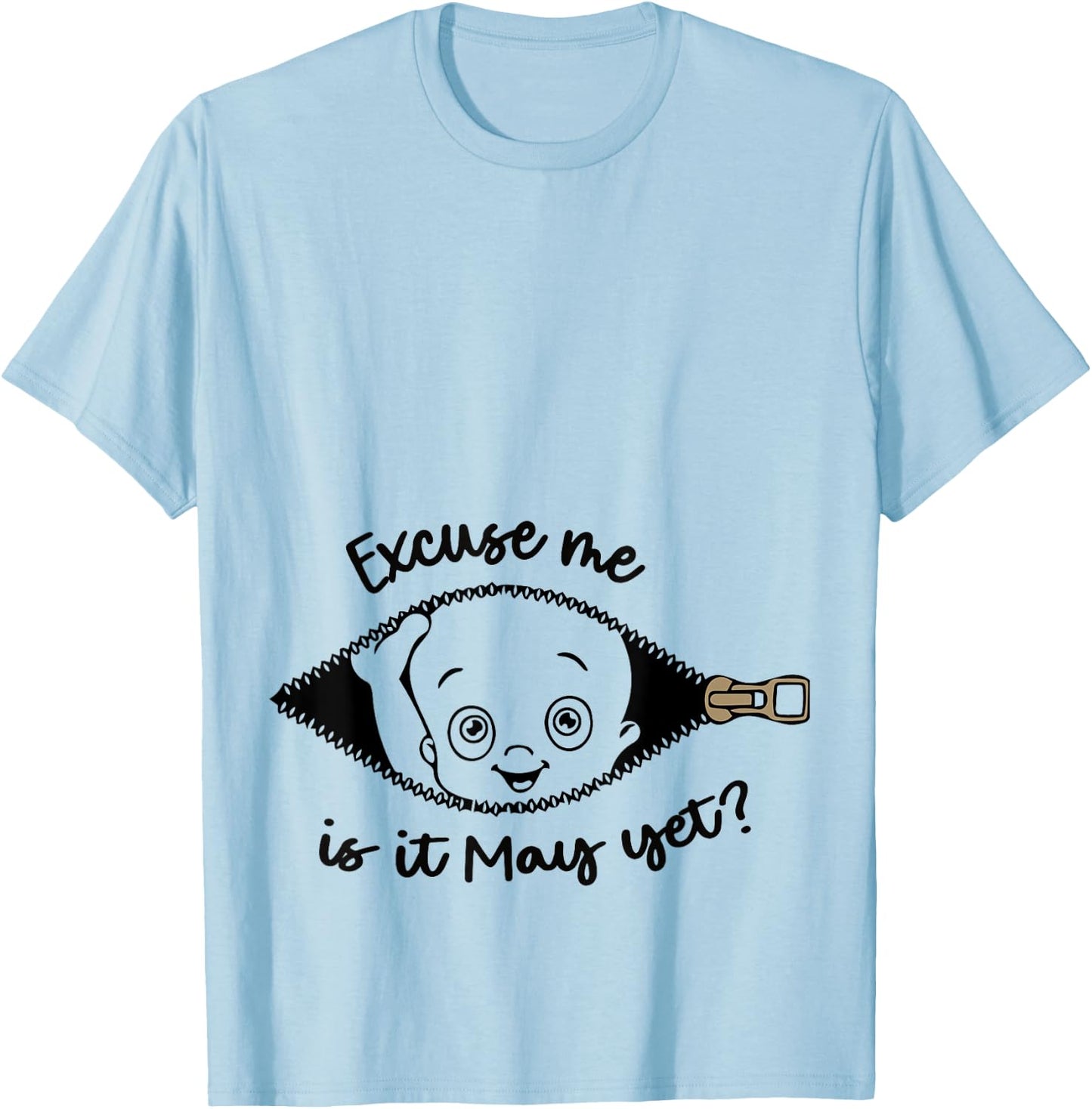 Excuse Me Is It May Yet Mom Pregnancy Announcement T-Shirt - T-Shirt | Light Blue