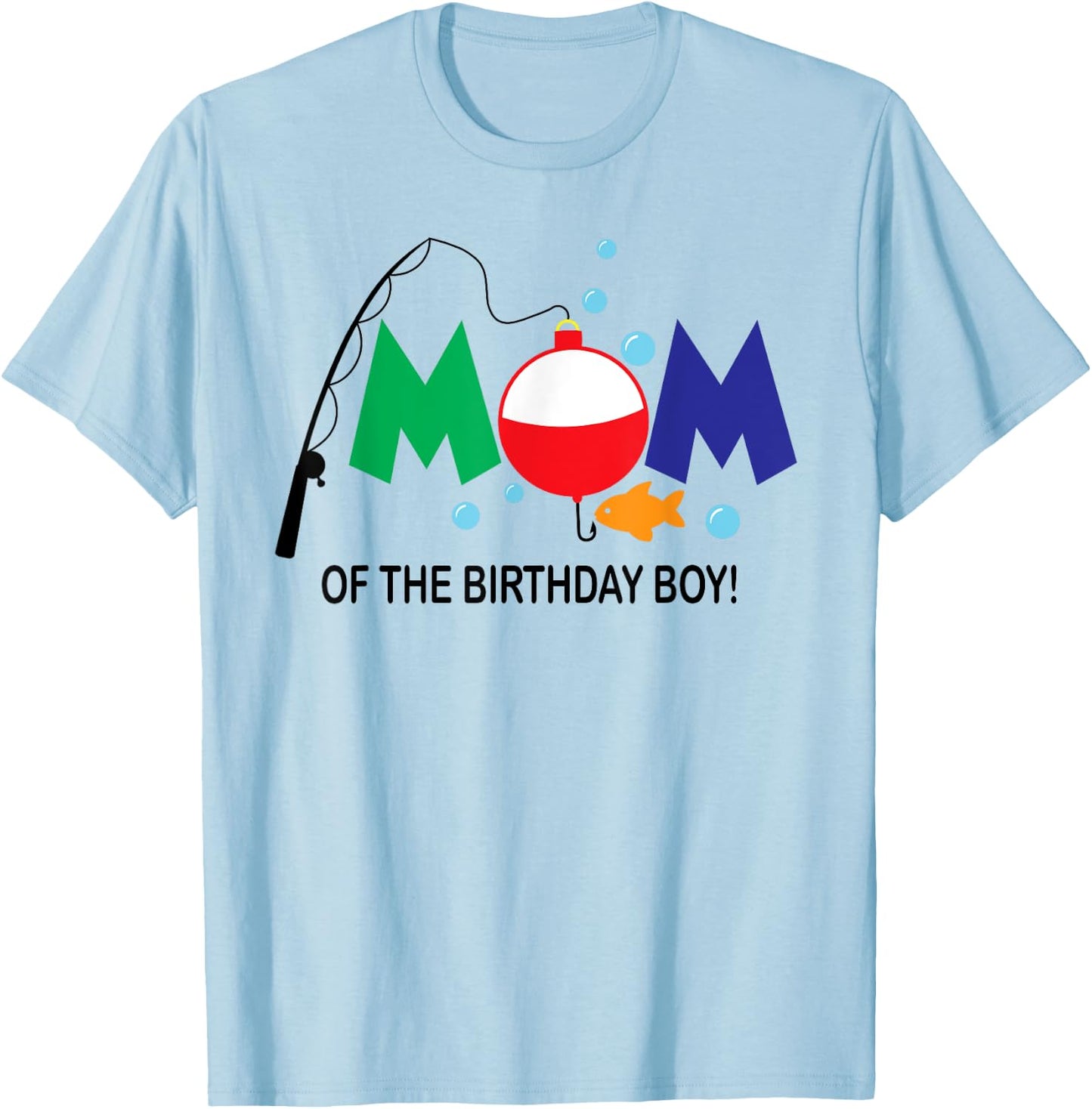 Mom of The Birthday Boy 1st Birthday Fishing Theme Boy T-Shirt - T-Shirt | Light Blue