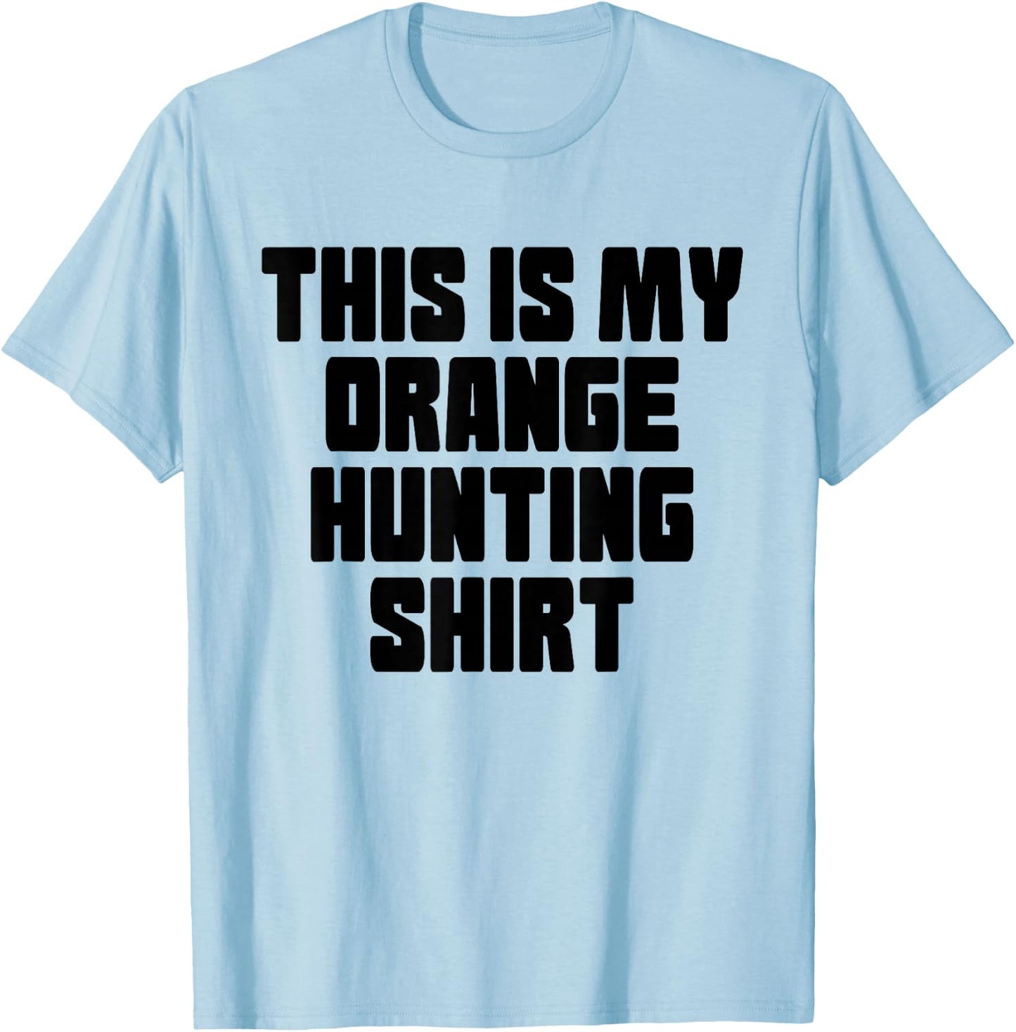 Funny Hunting Vest Orange Deer Duck Boar Wild Pig Hunter T-Shirt - T-Shirt | Light Blue