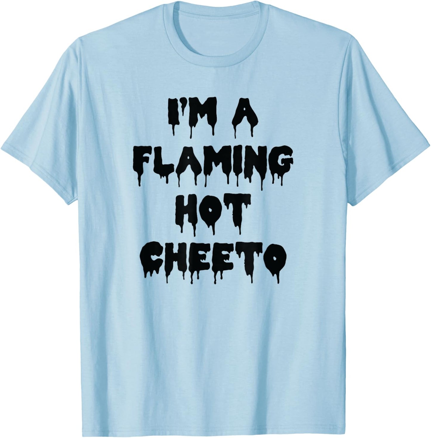 Happy Halloween I’m a Flaming Hot Cheeto Spooky Costume T-Shirt - T-Shirt | Light Blue