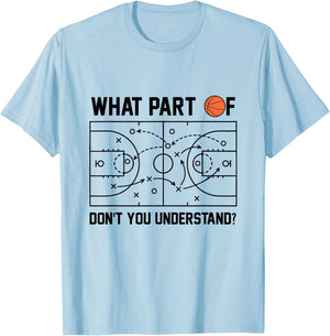What Part Of Don't You Understand Basketball Coach Tactic T-Shirt - T-Shirt | Light Blue