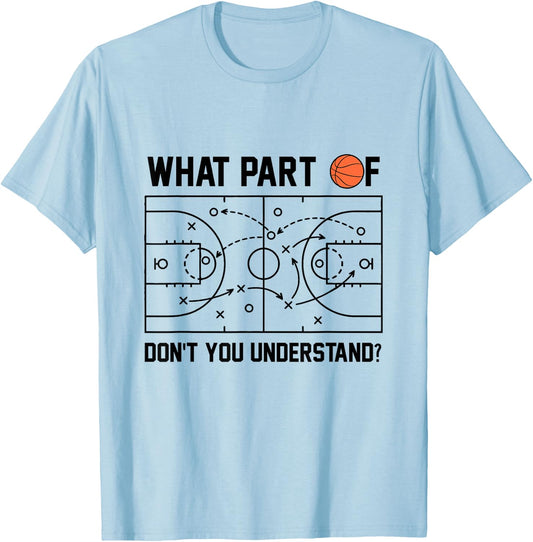 What Part Of Don't You Understand Basketball Coach Tactic T-Shirt - T-Shirt | Light Blue