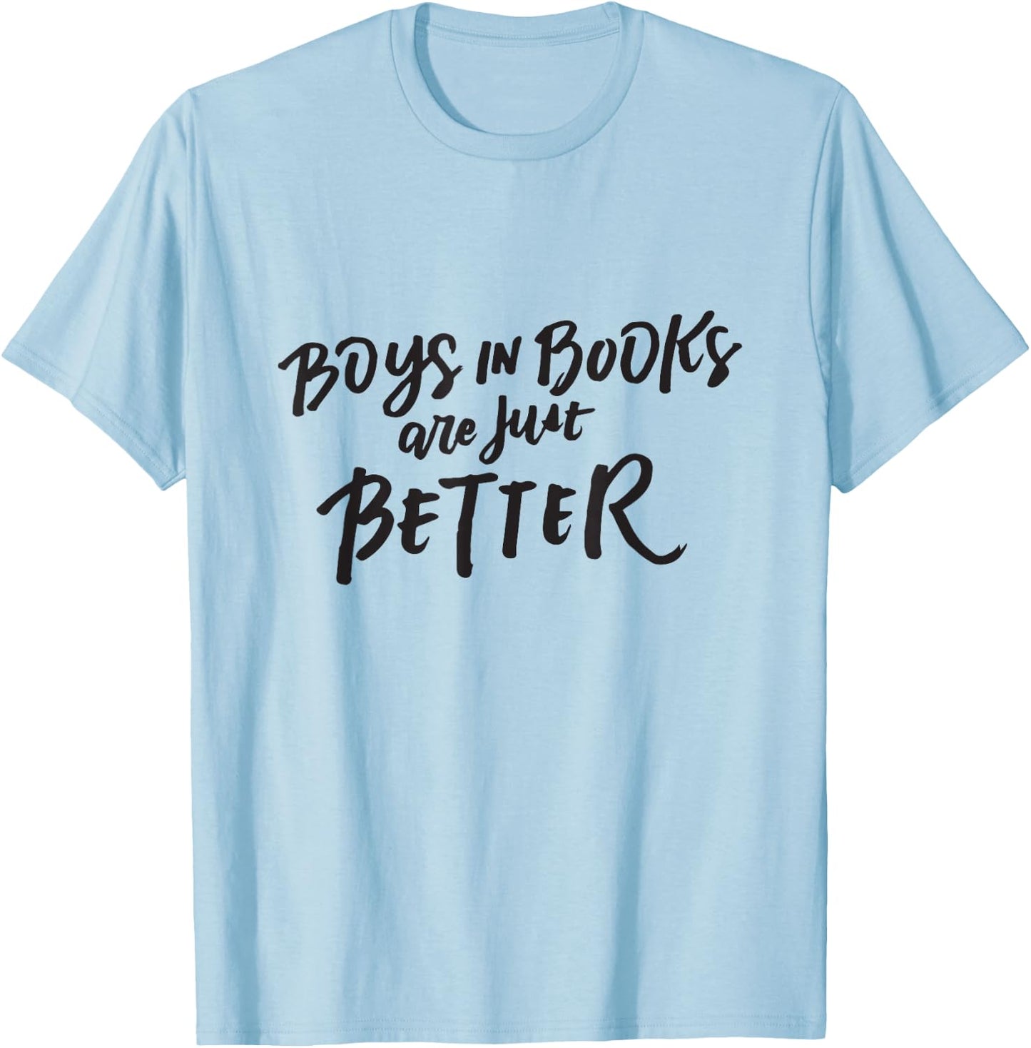 Boys in Books are Just Better Shirt, Book Lover Gifts , White T-Shirt - T-Shirt | Light Blue