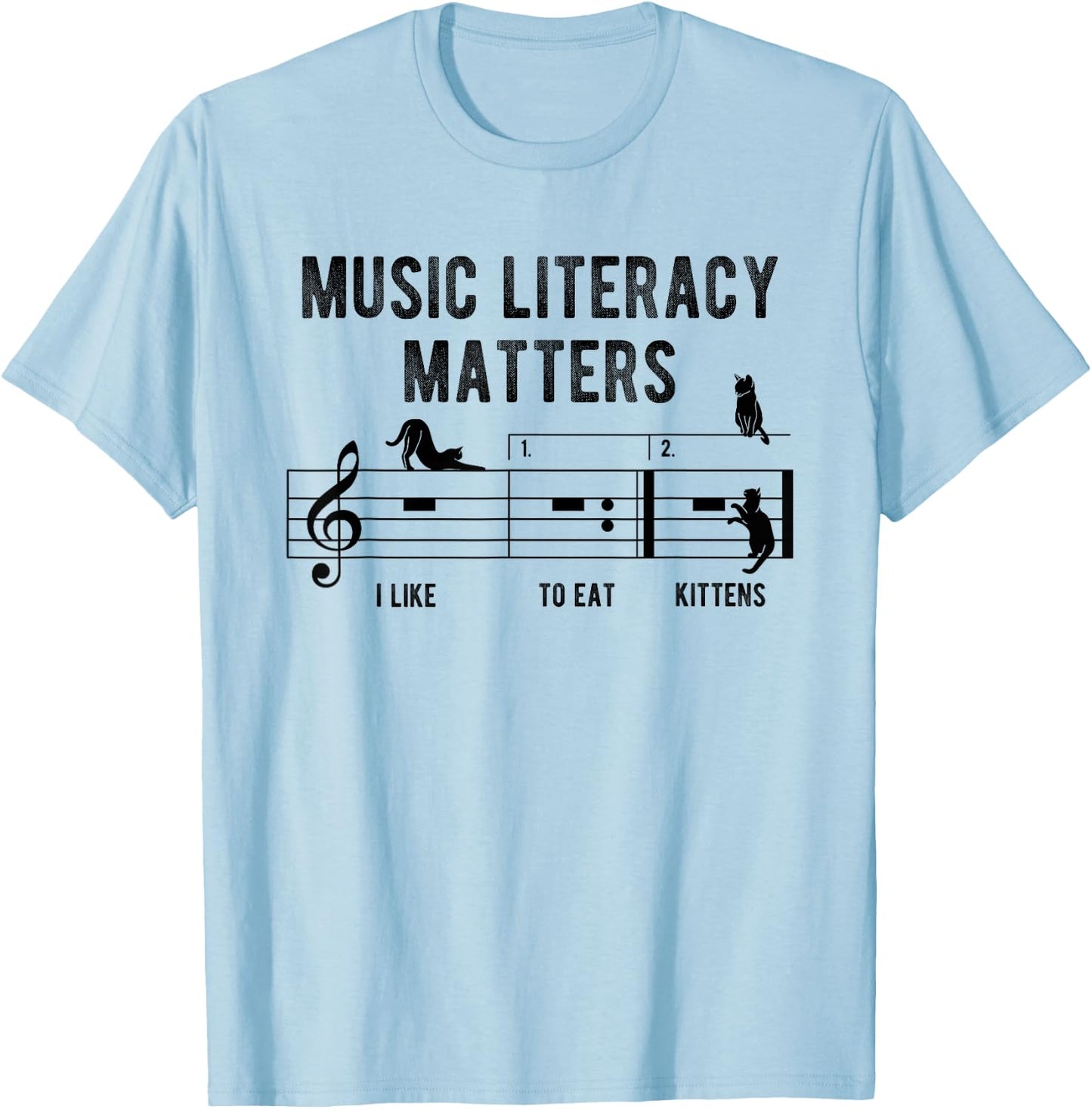 Music Literacy Matters I Like To Eat Kittens Music Joke T-Shirt - T-Shirt | Light Blue