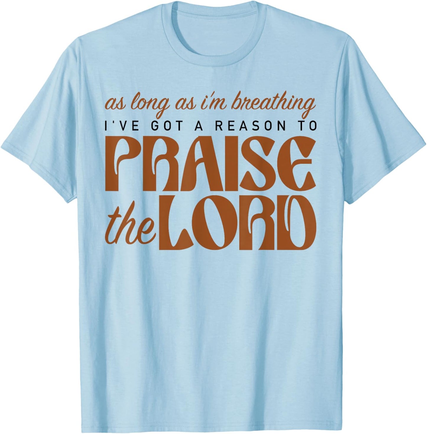 As Long As I'm Breathing Praise The Lord Christian Faith T-Shirt - T-Shirt | Light Blue
