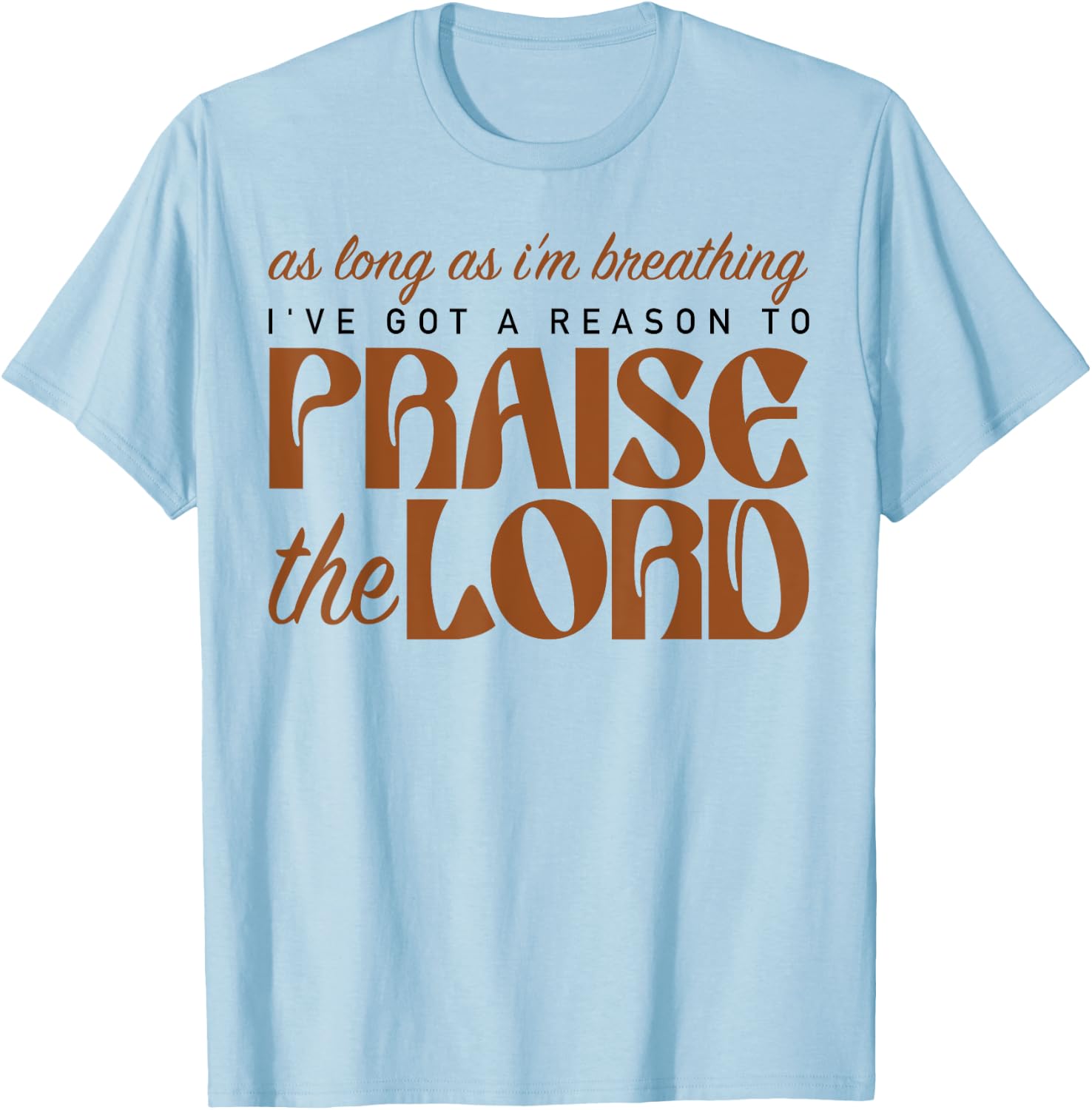 As Long As I'm Breathing Praise The Lord Christian Faith T-Shirt - T-Shirt | Light Blue
