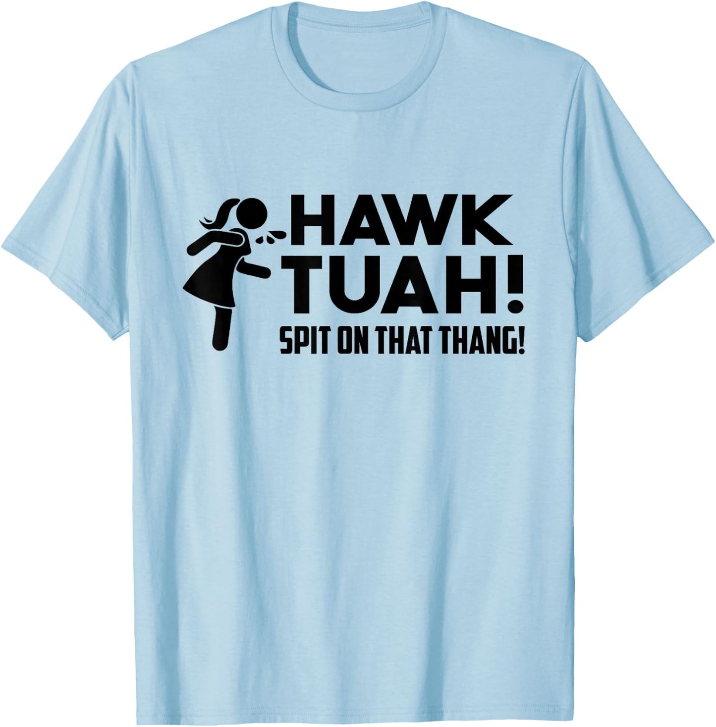 Hawk Tush Spit on that Thang Viral Election Parody July 4th T-Shirt - T-Shirt | Light Blue