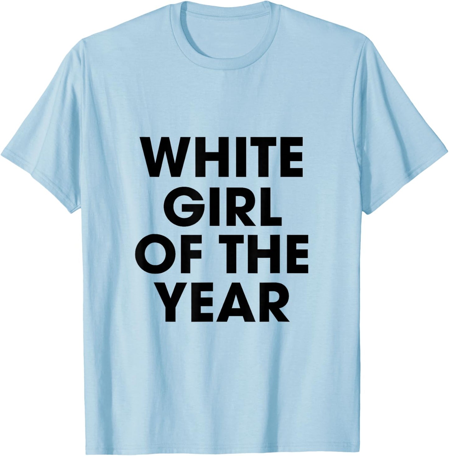 White Girl Of The Year Birthday Party Spring Break Graduate T-Shirt - T-Shirt | Light Blue