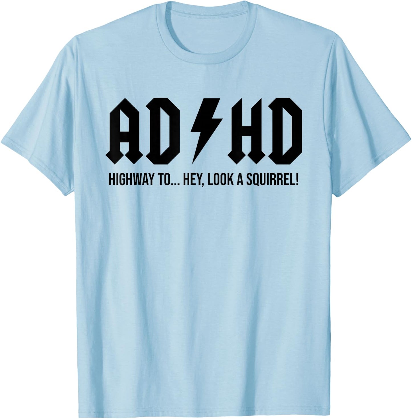 I'm Not Easily Distracted Hey Look A Squirrel Funny ADHD T-Shirt - T-Shirt | Light Blue