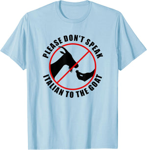 Please Don't Speak Italian To The Goat - Prohibition sign T-Shirt - T-Shirt | Light Blue