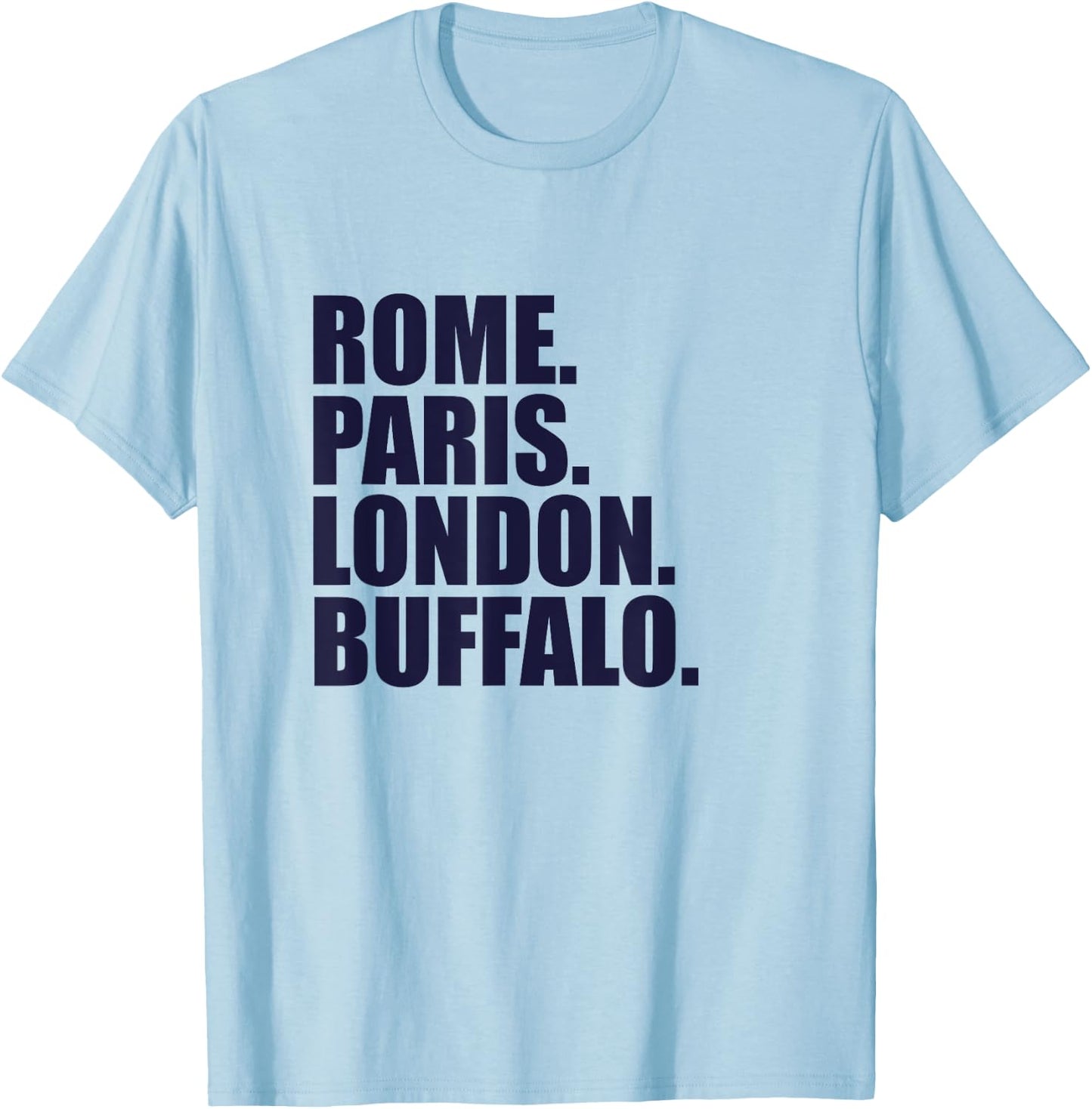 Rome Paris London Buffalo - Fun Cities Travel T-Shirt - T-Shirt | Light Blue