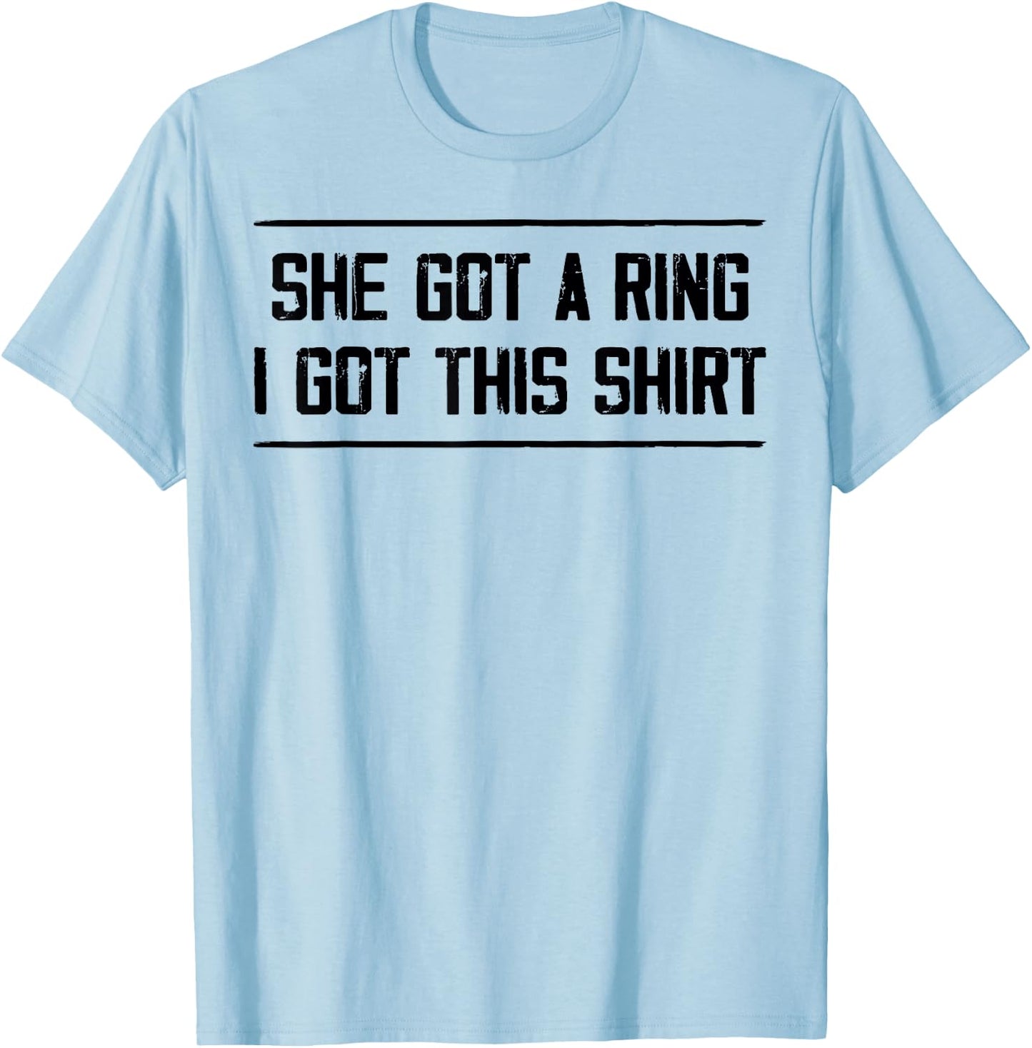 She Got A Ring I Got This Funny Engagement Party T-Shirt - T-Shirt | Light Blue