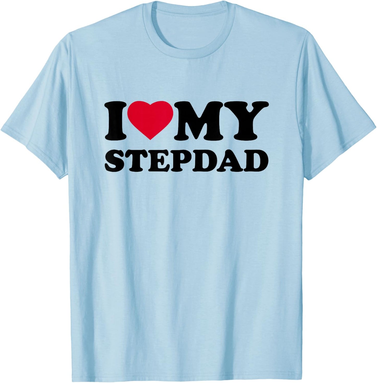 I Love My Step-Dad Heart Family Grandpa StepDad Bonus Dad T-Shirt - T-Shirt | Light Blue