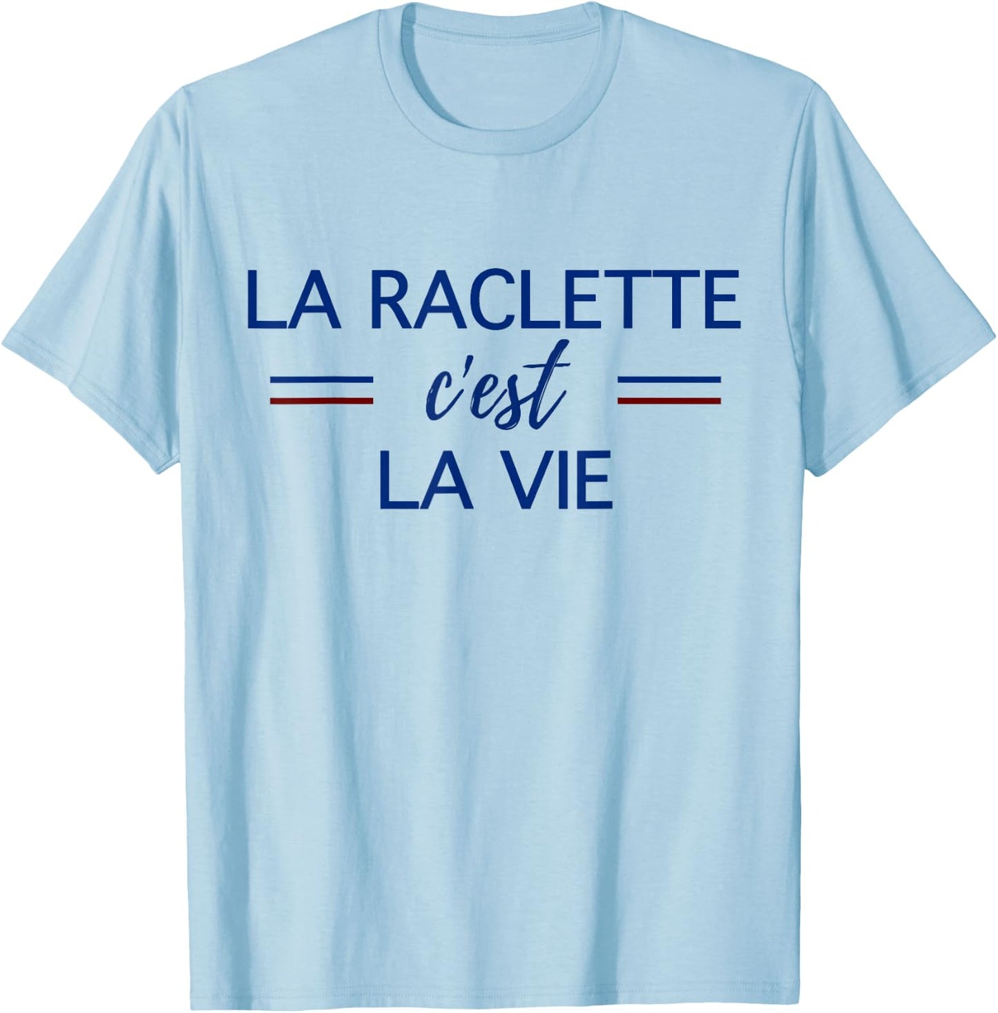 La Raclette C'est La Vie Humour Cheese Winter Man Woman , white, S T-Shirt - T-Shirt | Light Blue