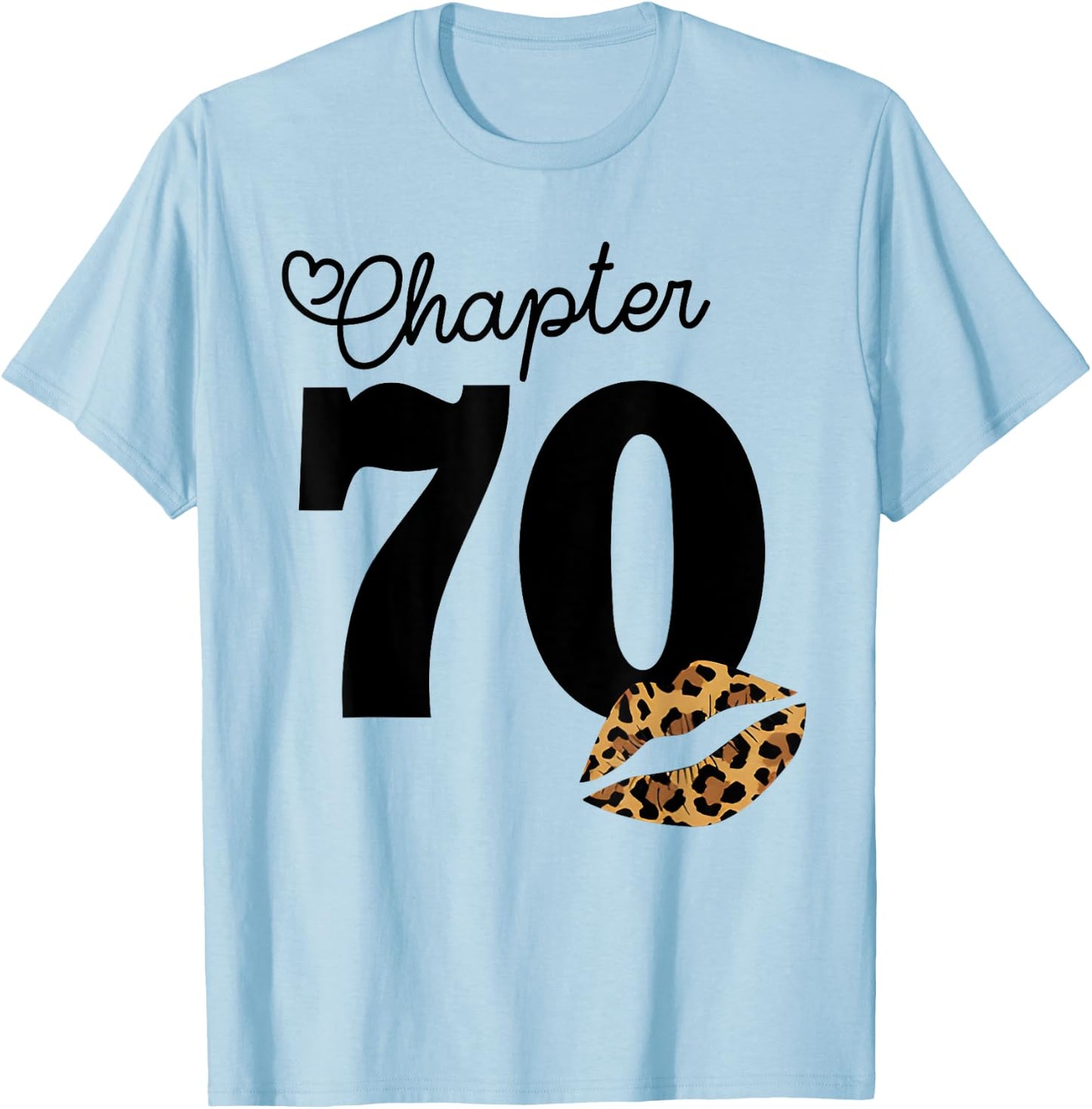 Chapter 70 Leopard Lips 70th Birthday Chapter 70 Years Old T-Shirt - T-Shirt | Light Blue