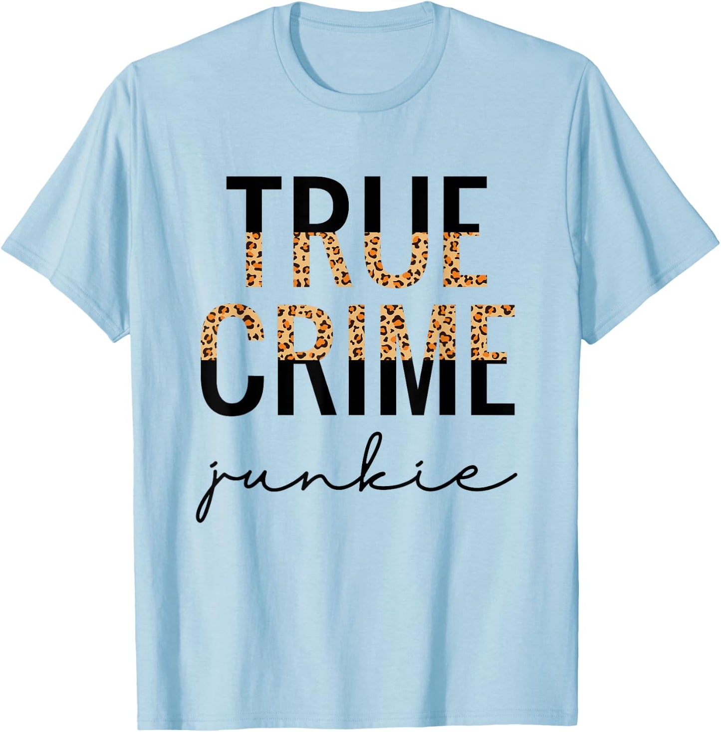 True Crime Junkie Shirt Leopard Print True Crime Lover Gift T-Shirt - T-Shirt | Light Blue