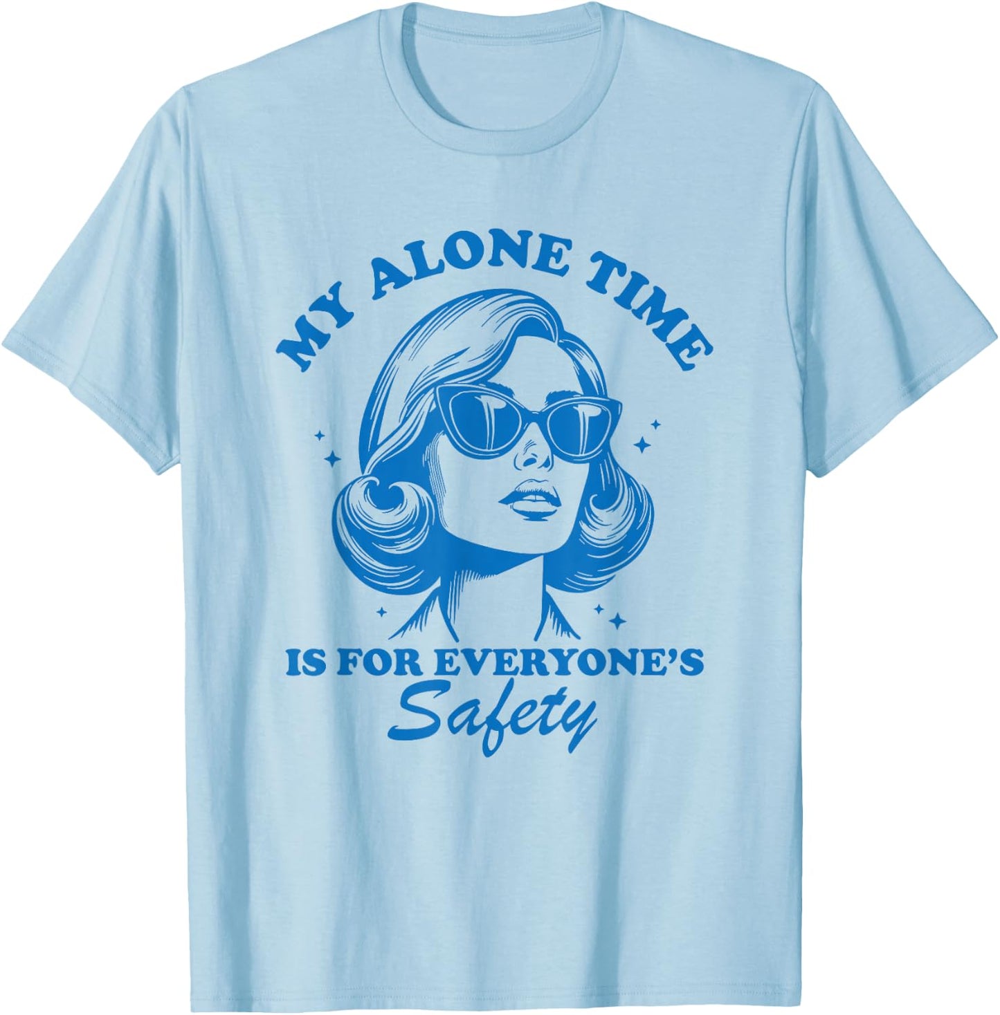 My Alone Time is for Everyone's Safety T-Shirt - T-Shirt | Light Blue
