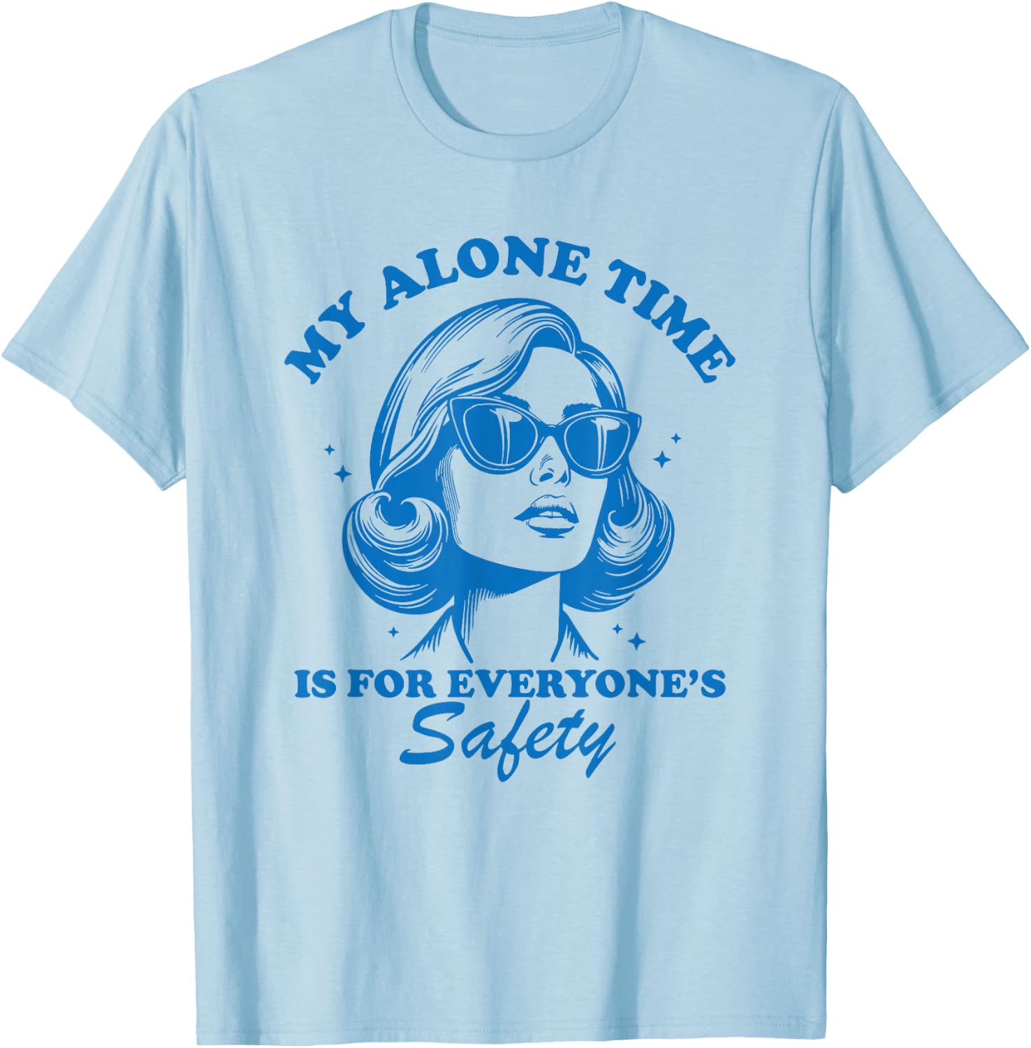 My Alone Time is for Everyone's Safety T-Shirt - T-Shirt | Light Blue