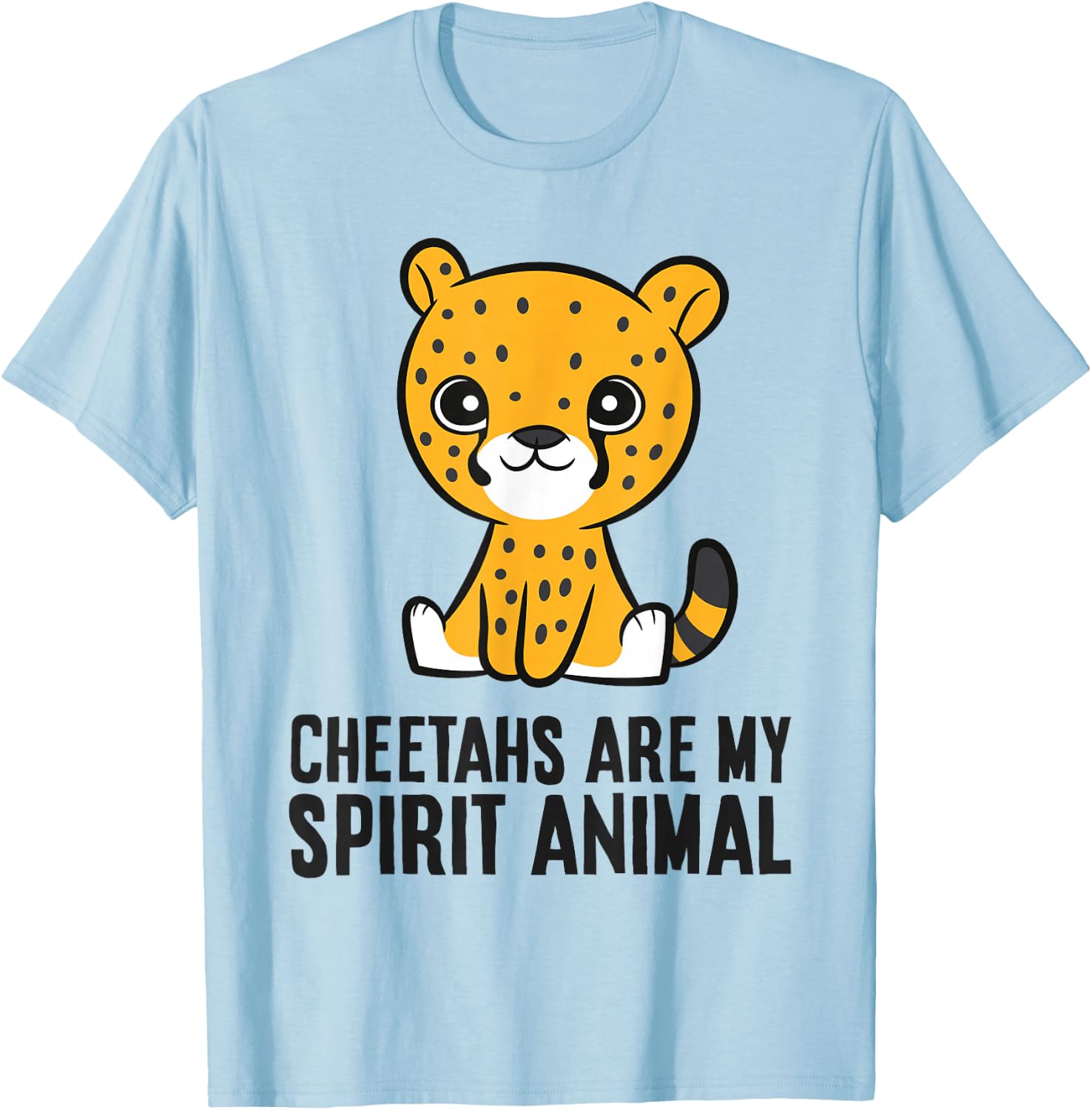 Cheetahs Are My Spirit Animal T-Shirt - T-Shirt | Light Blue