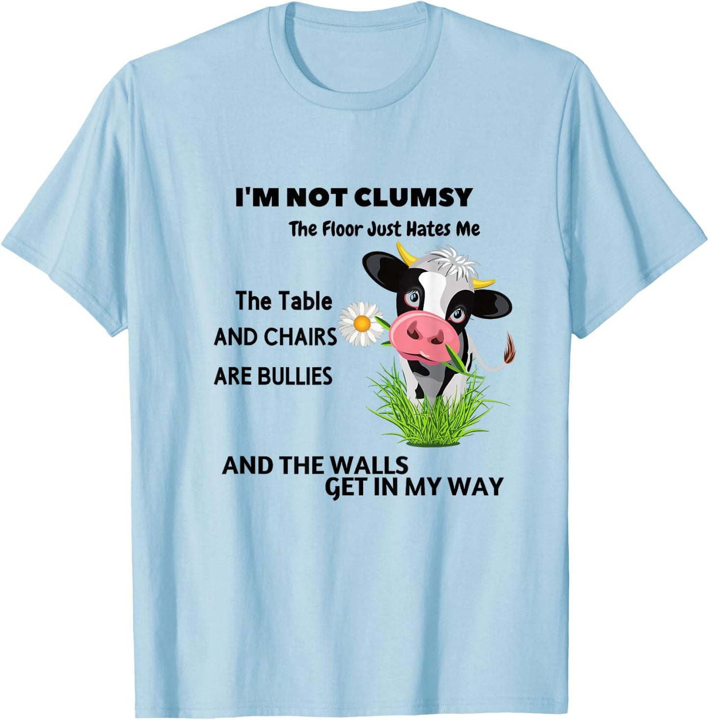 Cow I'm Not Clumsy The Floor Just Hates Me The Table T-Shirt - T-Shirt | Light Blue