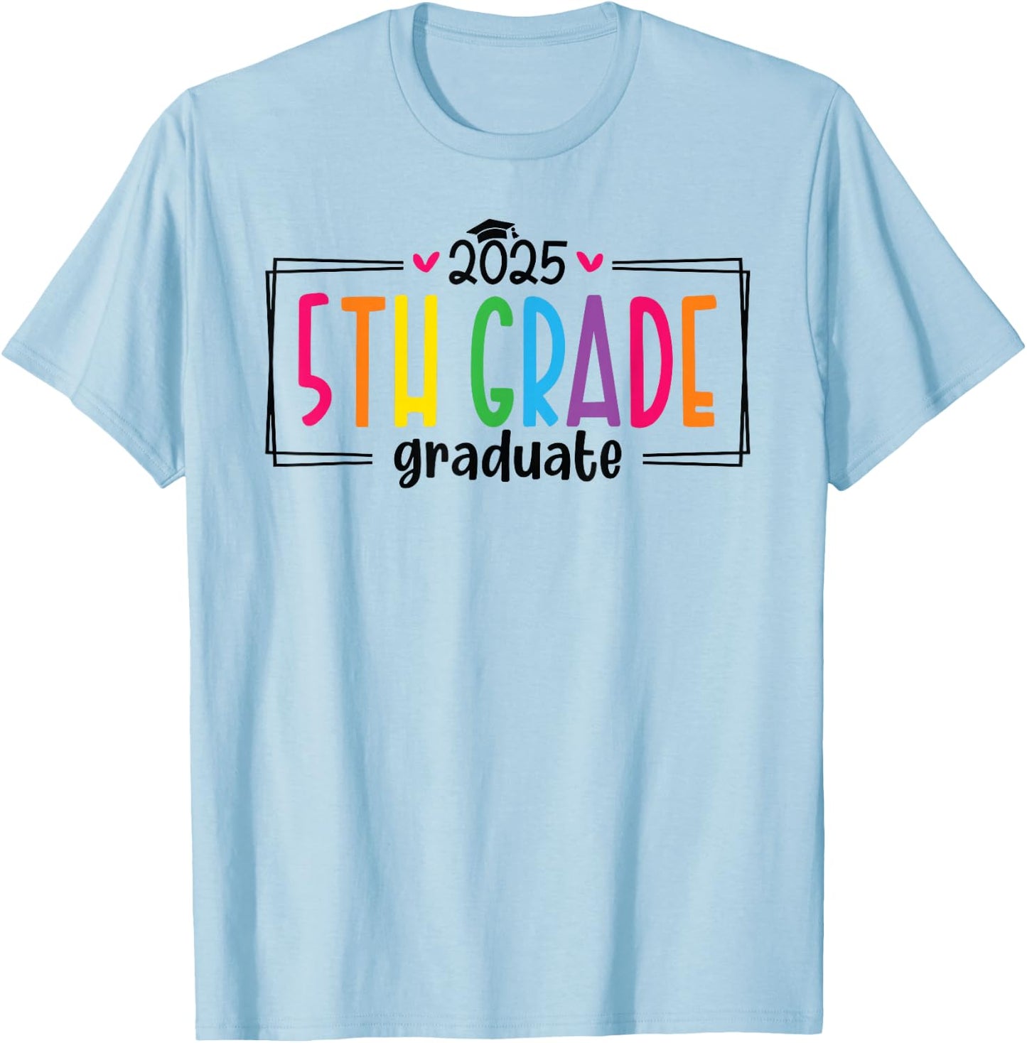 5th Fifth Grade Graduation 2025 Graduate Last Day of School T-Shirt - T-Shirt | Light Blue
