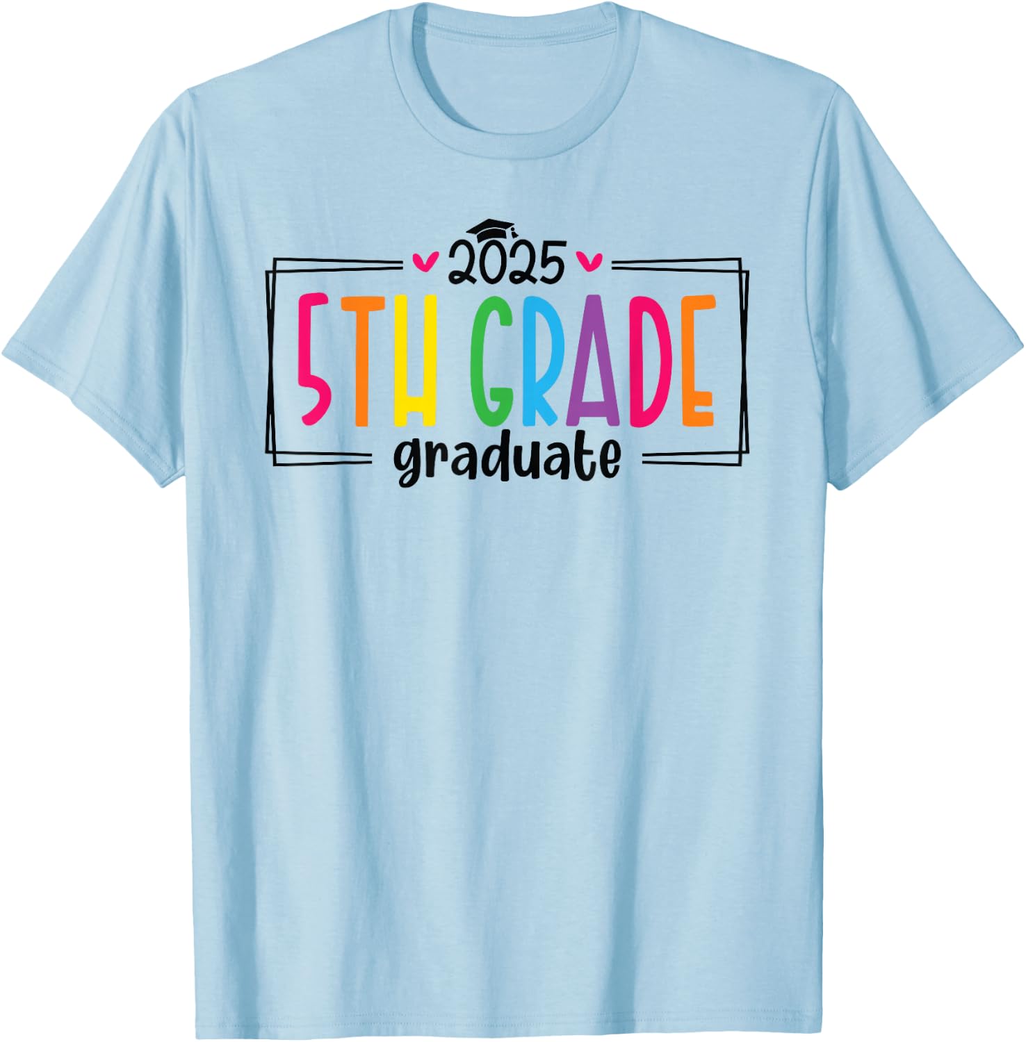 5th Fifth Grade Graduation 2025 Graduate Last Day of School T-Shirt - T-Shirt | Light Blue
