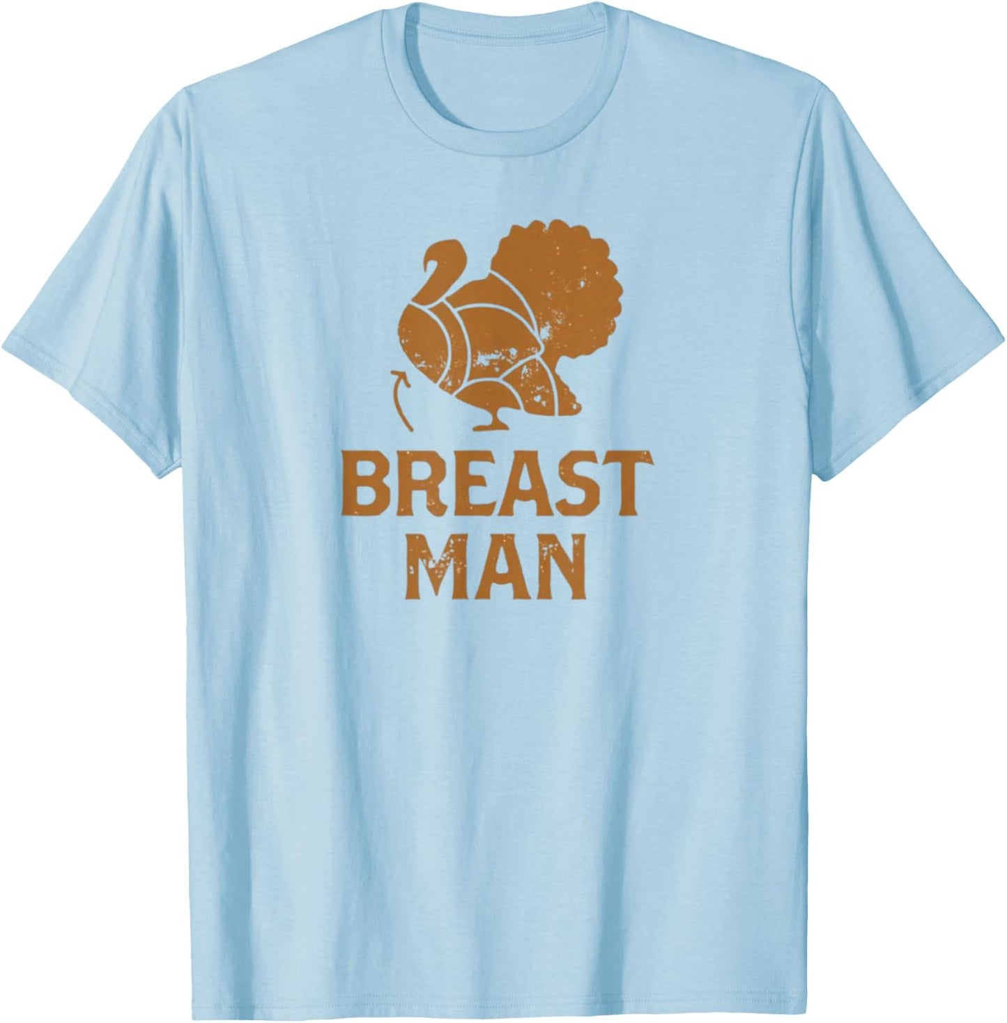 Funny Thanksgiving Turkey Breast Man T-Shirt - T-Shirt | Light Blue