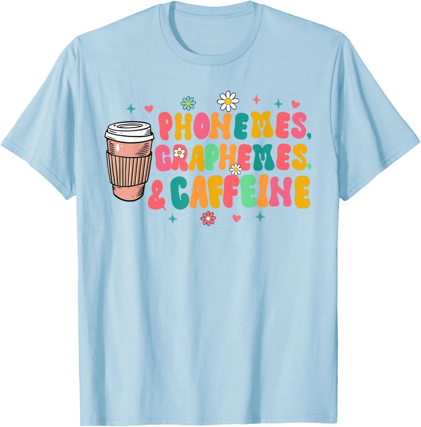 Reading Teacher Coffee Lover Phonemes Graphemes & Caffeine T-Shirt - T-Shirt | Light Blue