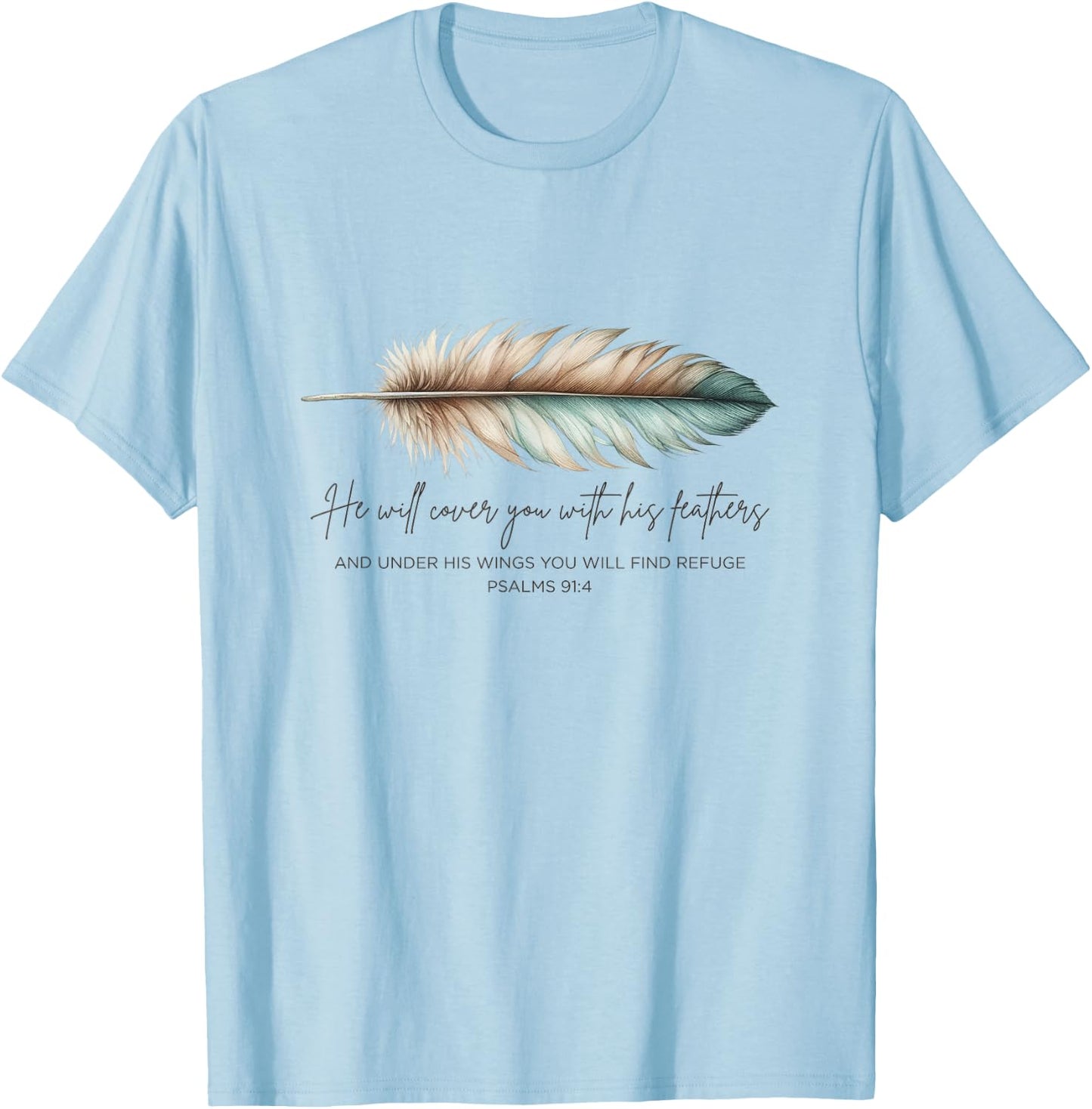 He Will Cover You With His Feathers Bible Verse Psalm 91:4 T-Shirt - T-Shirt | Light Blue