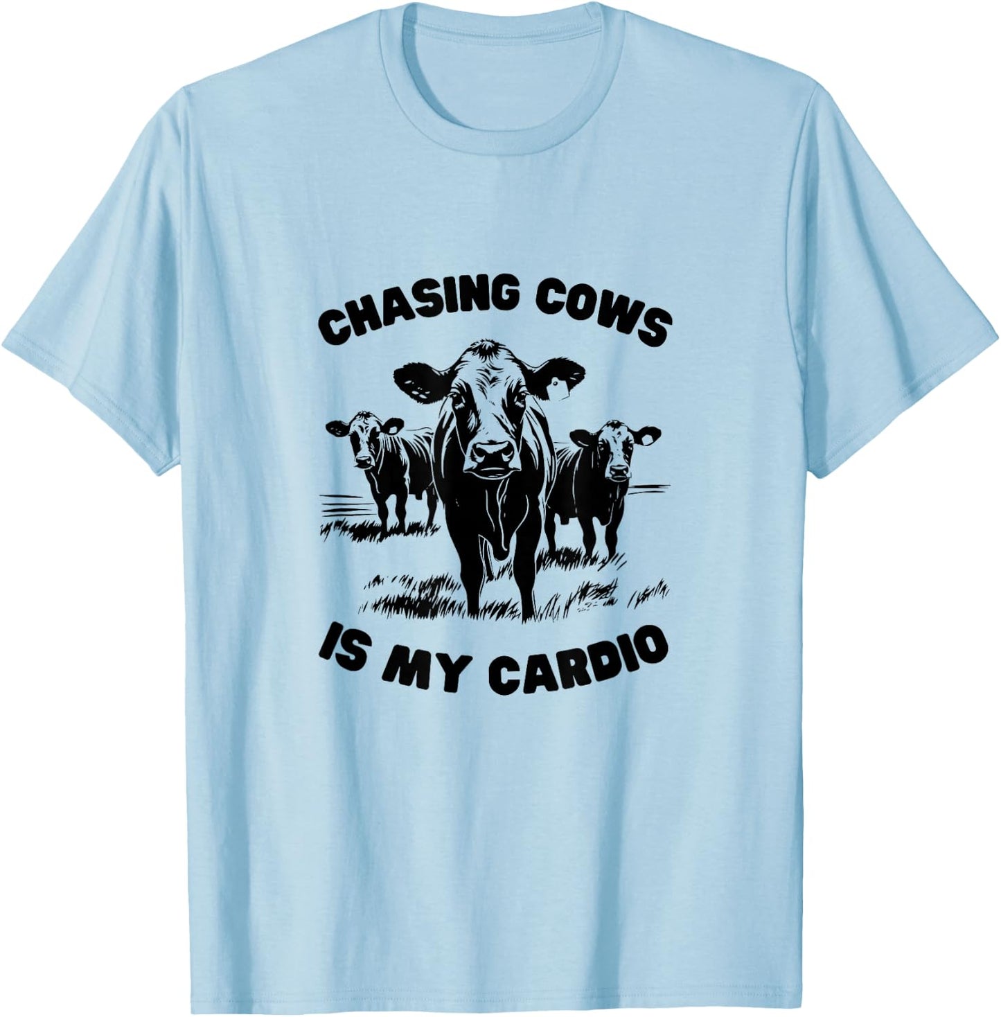CHASING COWS IS MY CARDIO - Fun Farming T-Shirt - T-Shirt | Light Blue