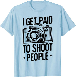 Photograph I get Paid to Shoot People Photo Photographer T-Shirt - T-Shirt | Light Blue