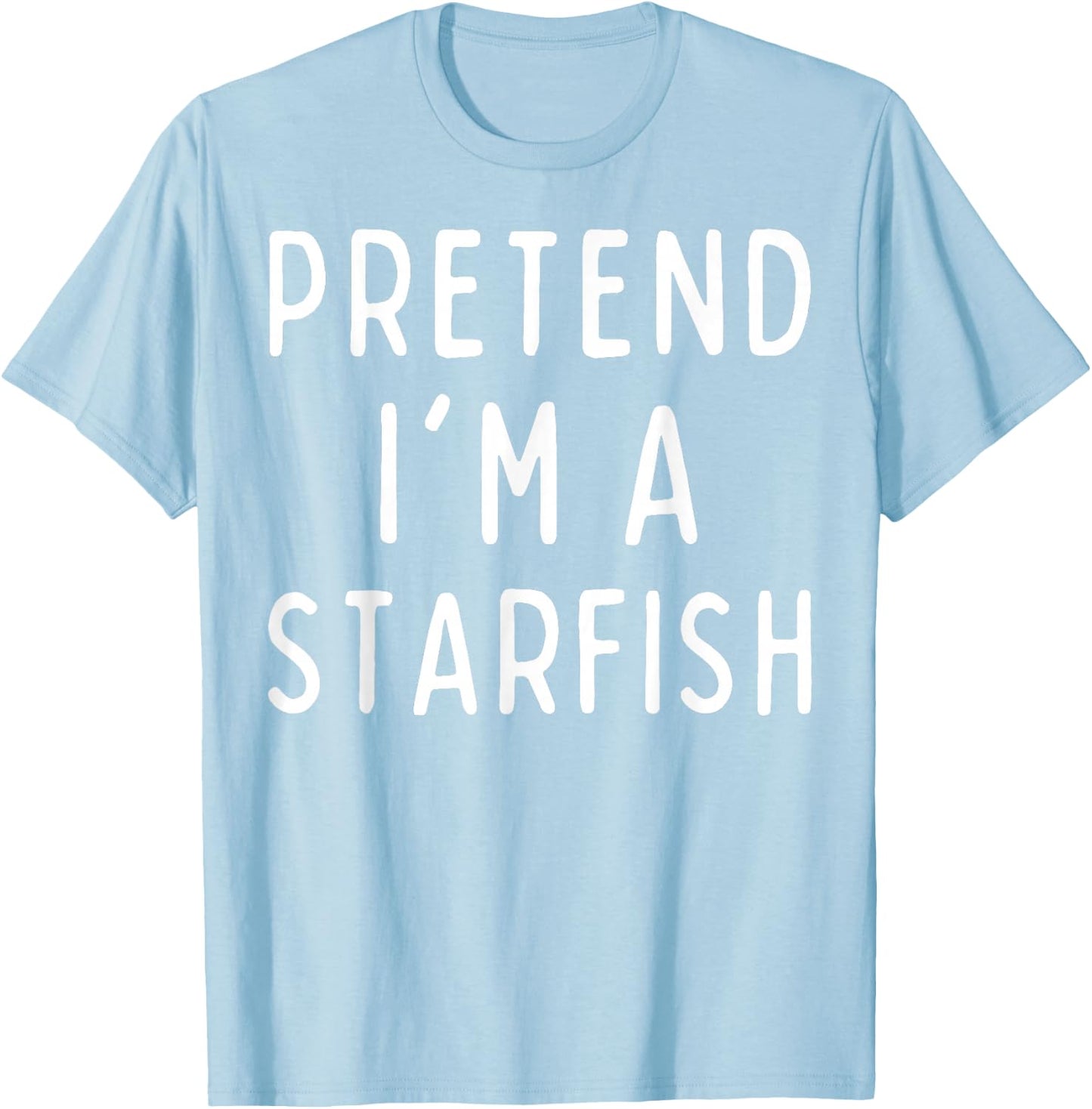 Pretend I'm a Starfish Matching Costume Funny Halloween T-Shirt - T-Shirt | Light Blue