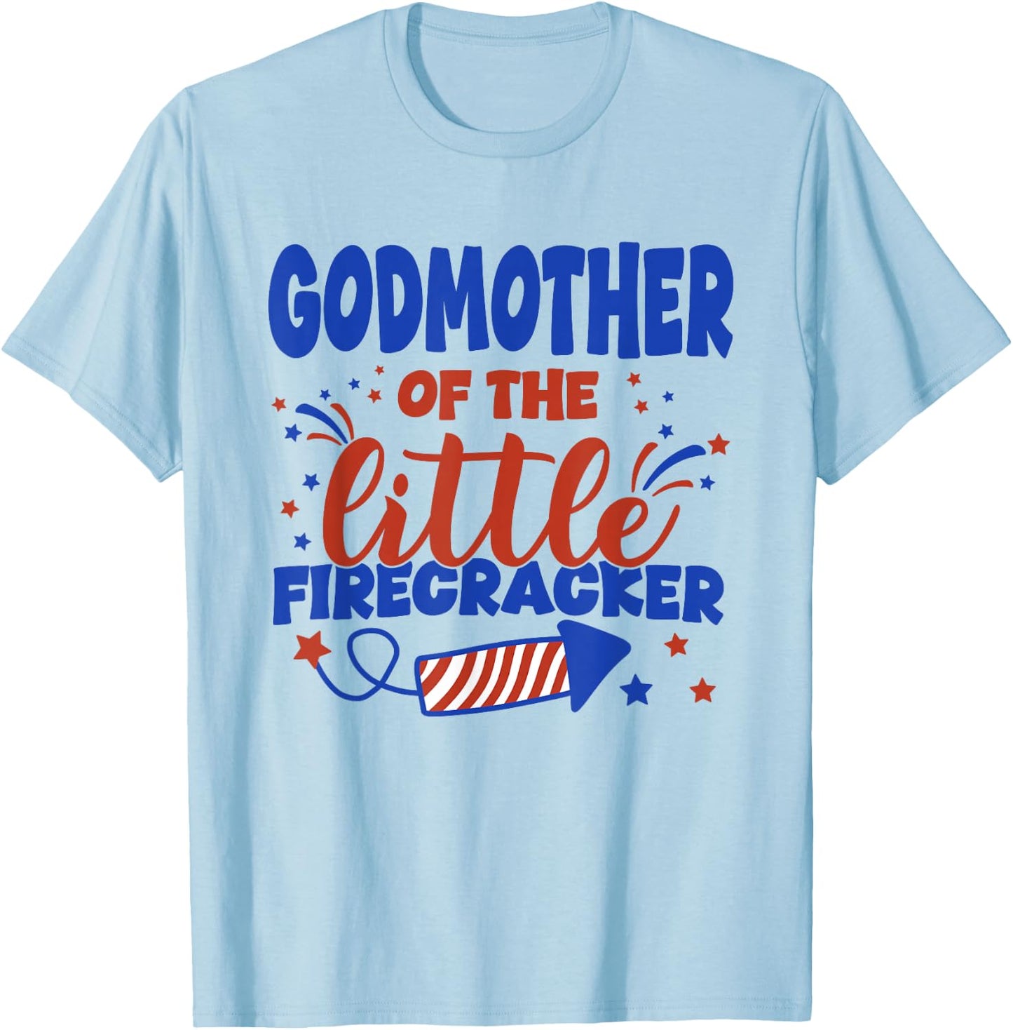 Godmother of The Little Firecracker Fourth of July Birthday T-Shirt - T-Shirt | Light Blue