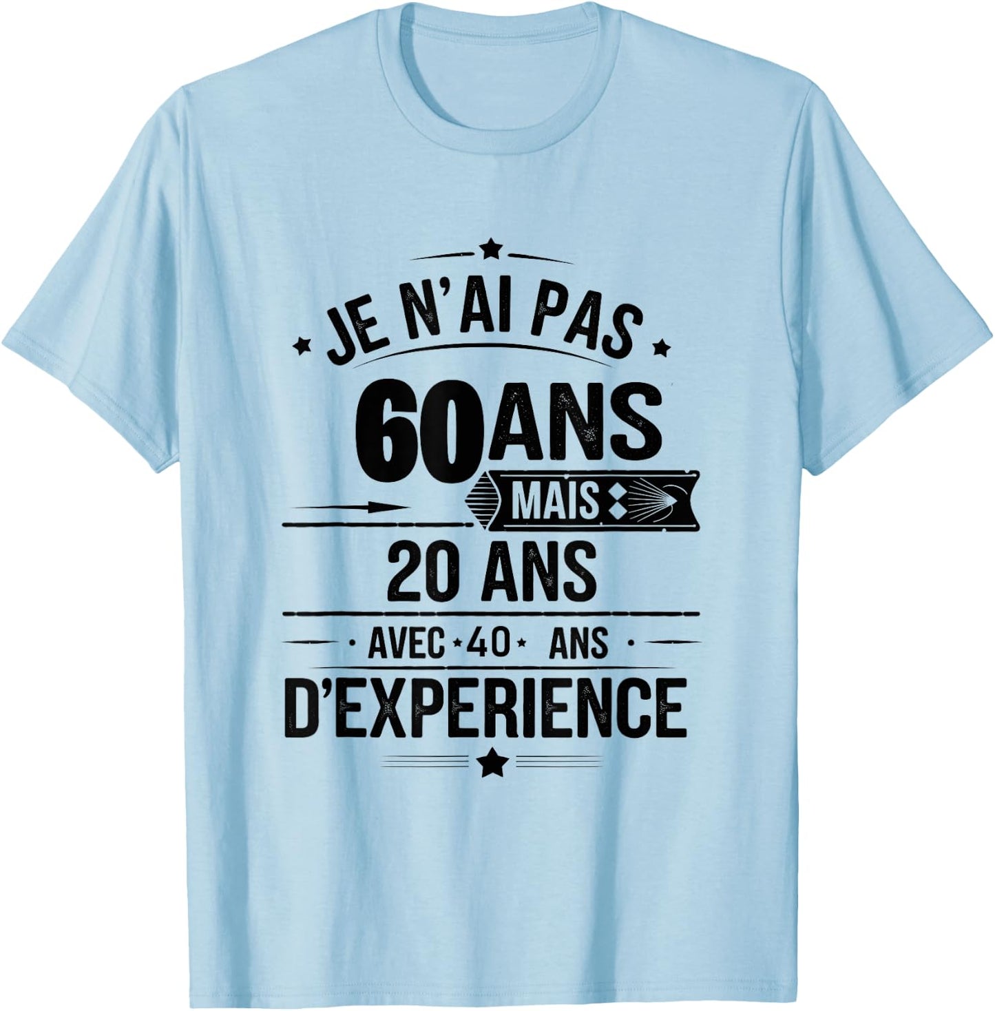 I'm Not 60 Years But 20 Years With 40 Years Experience T-Shirt - T-Shirt | Light Blue