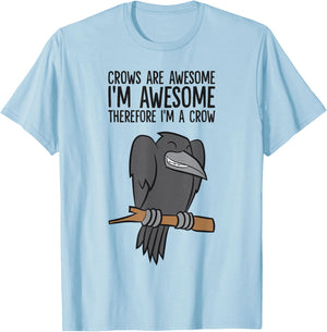 Crows are Awesome I'm Awesome Therefore I'm A Crow T-Shirt - T-Shirt | Light Blue